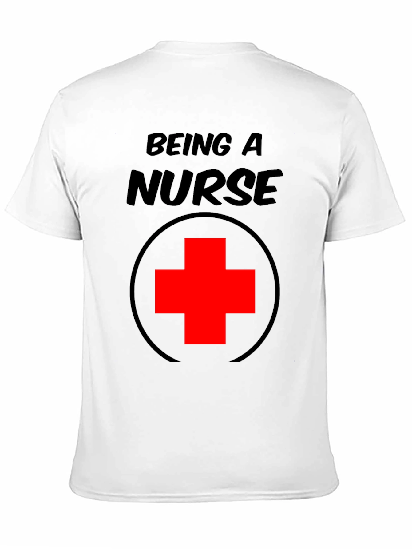 Being A Nurse T-Shirt Medical Profession Tee