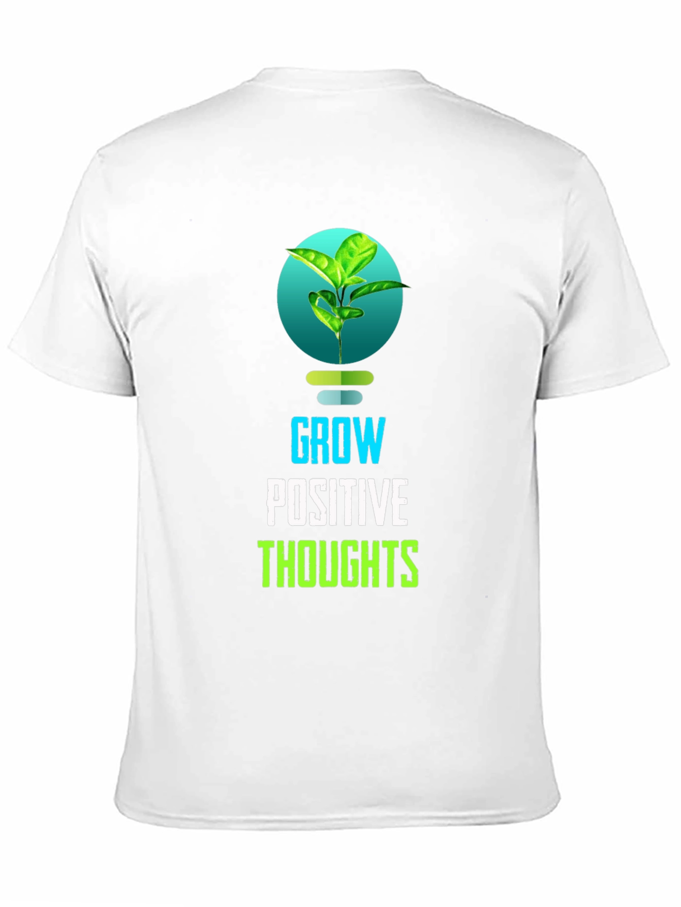 Grow Positive Thoughts T-Shirt - Inspiring Design