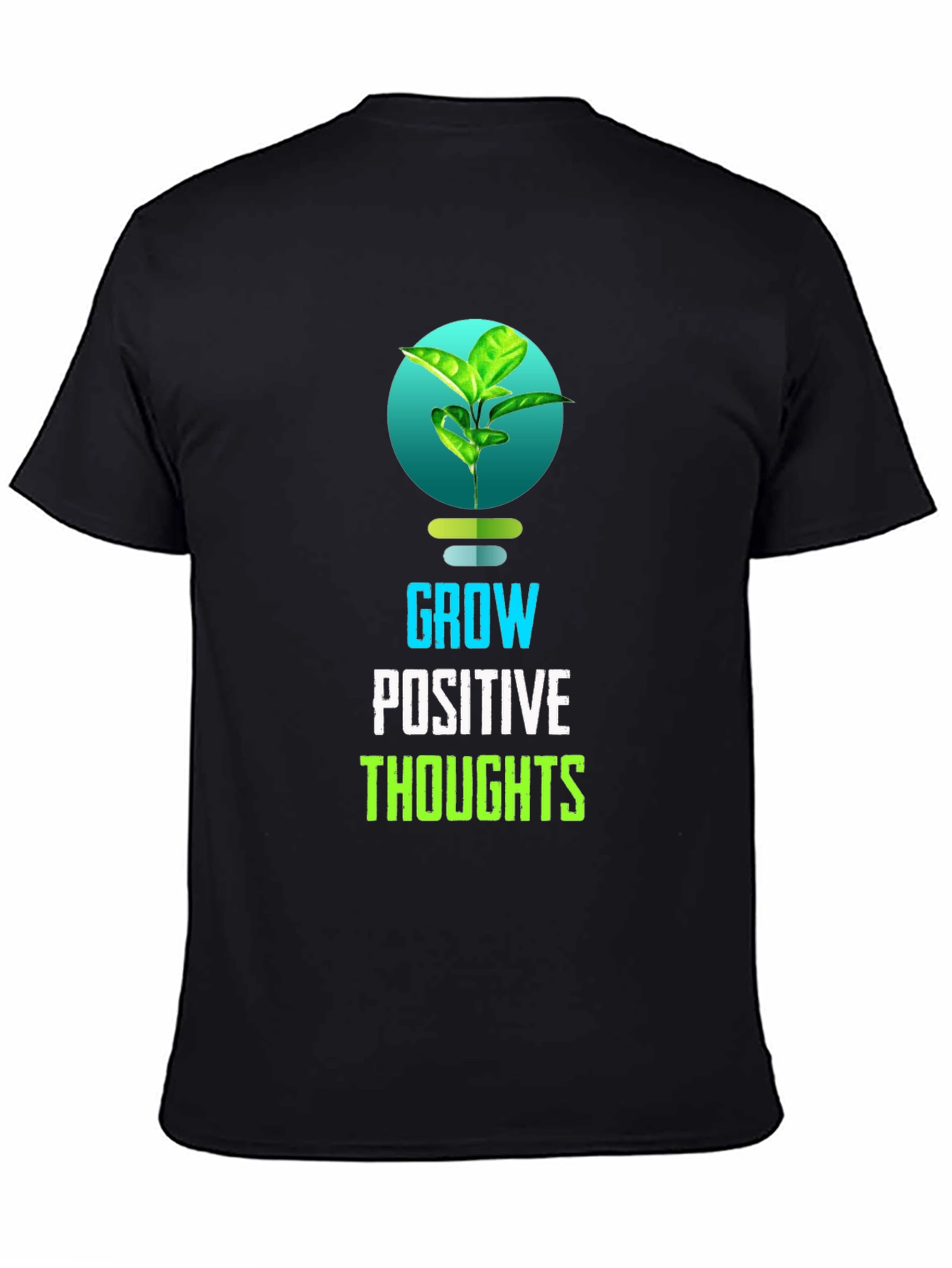 Grow Positive Thoughts T-Shirt - Inspiring Design