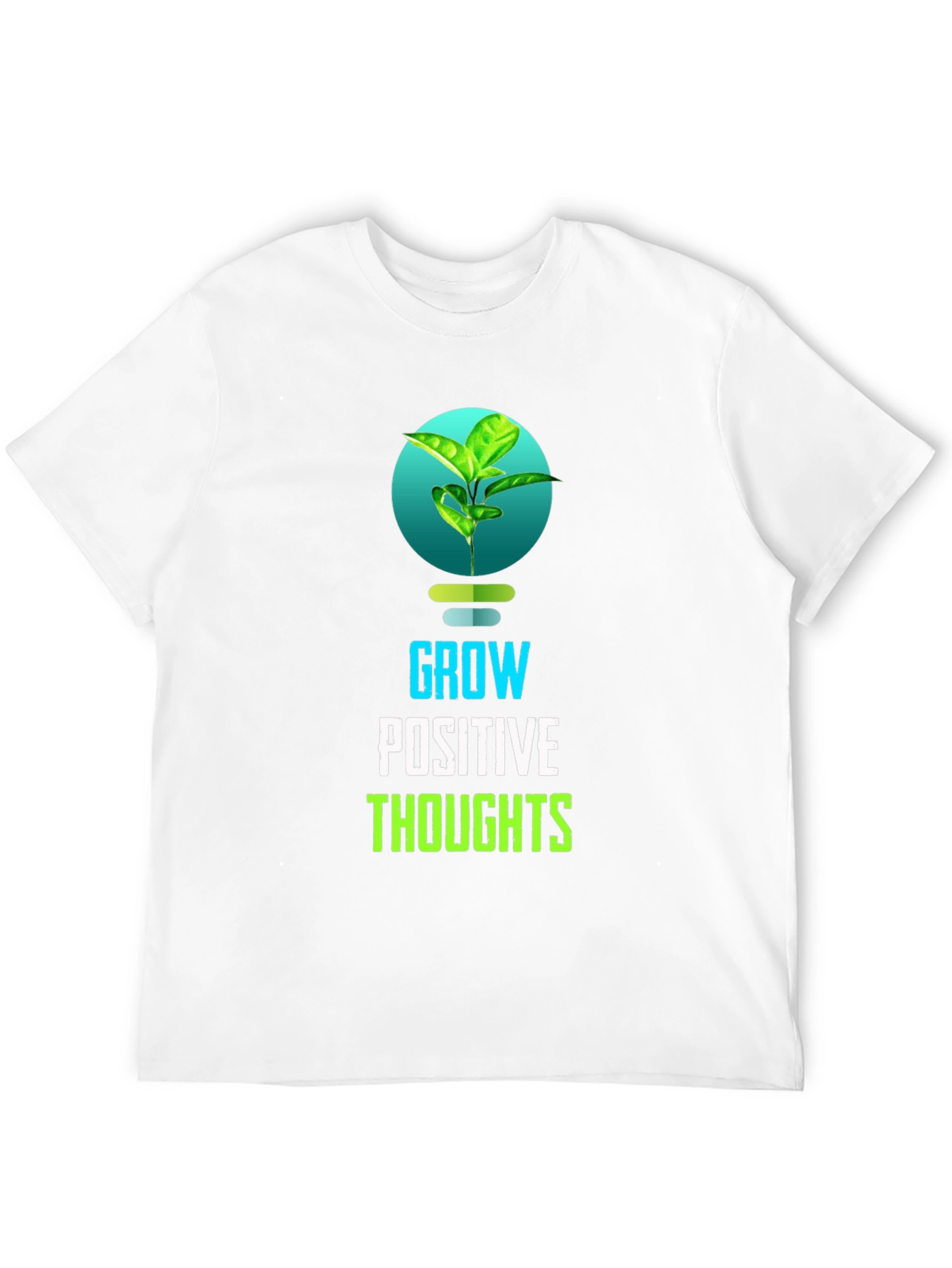 Grow Positive Thoughts T-Shirt - Inspiring Design