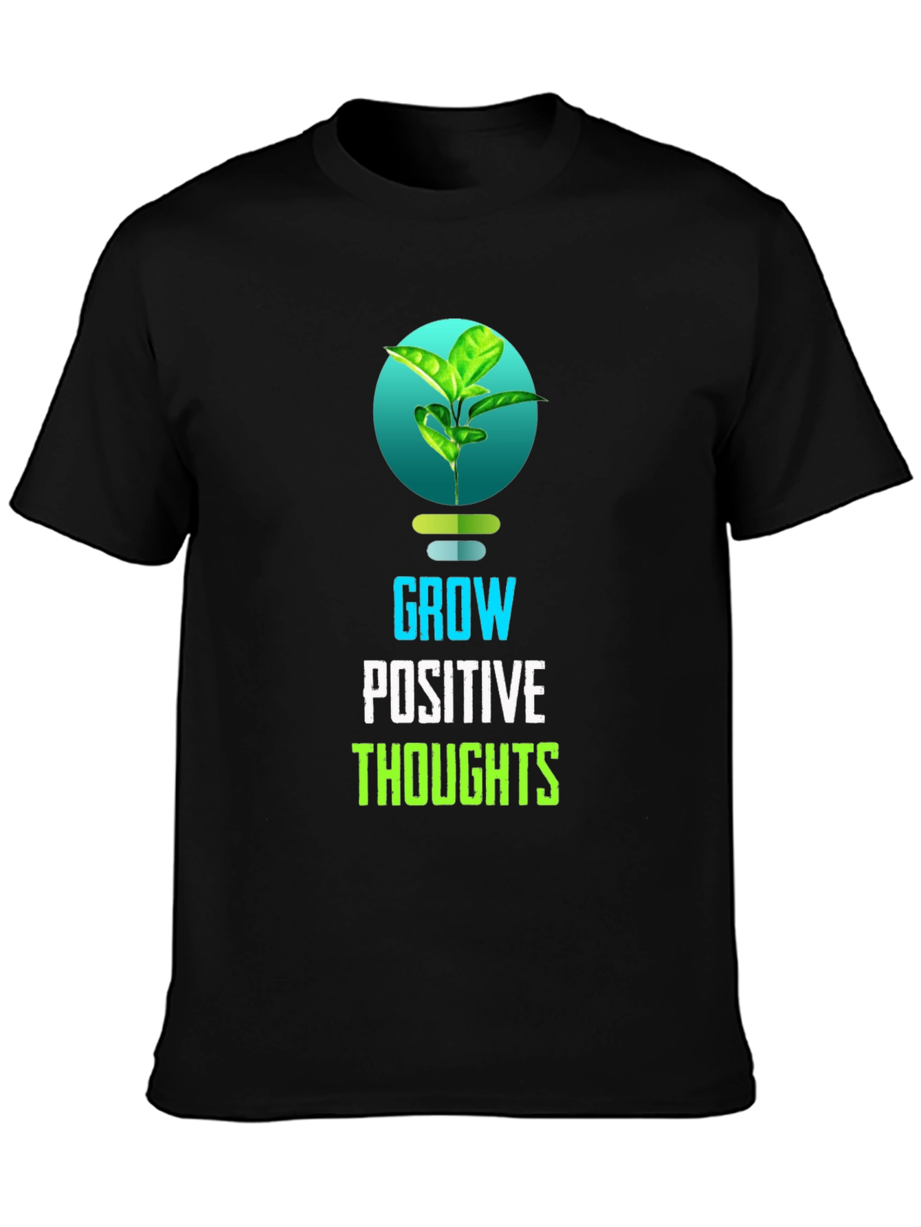 Grow Positive Thoughts T-Shirt - Inspiring Design
