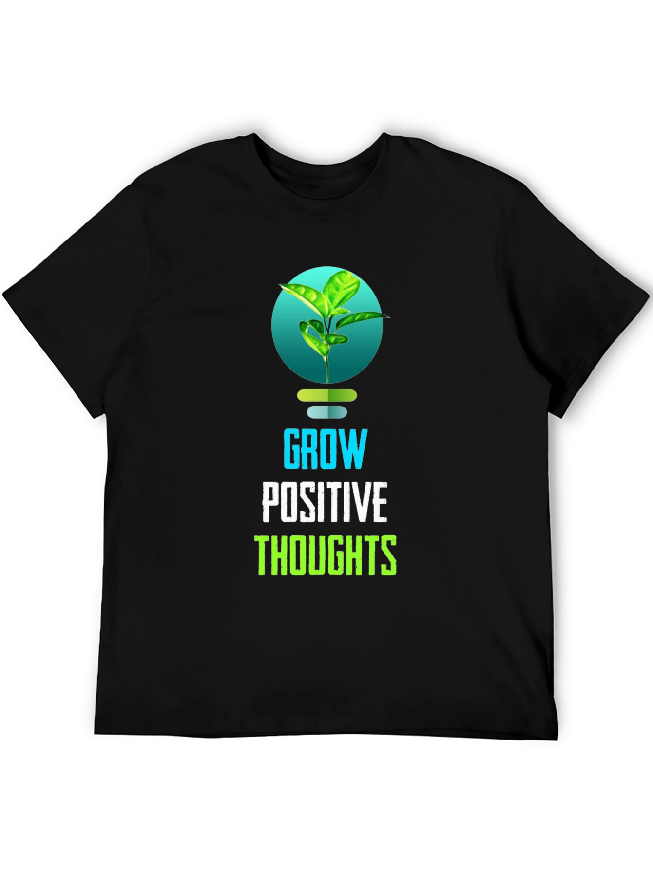 Grow Positive Thoughts T-Shirt - Inspiring Design