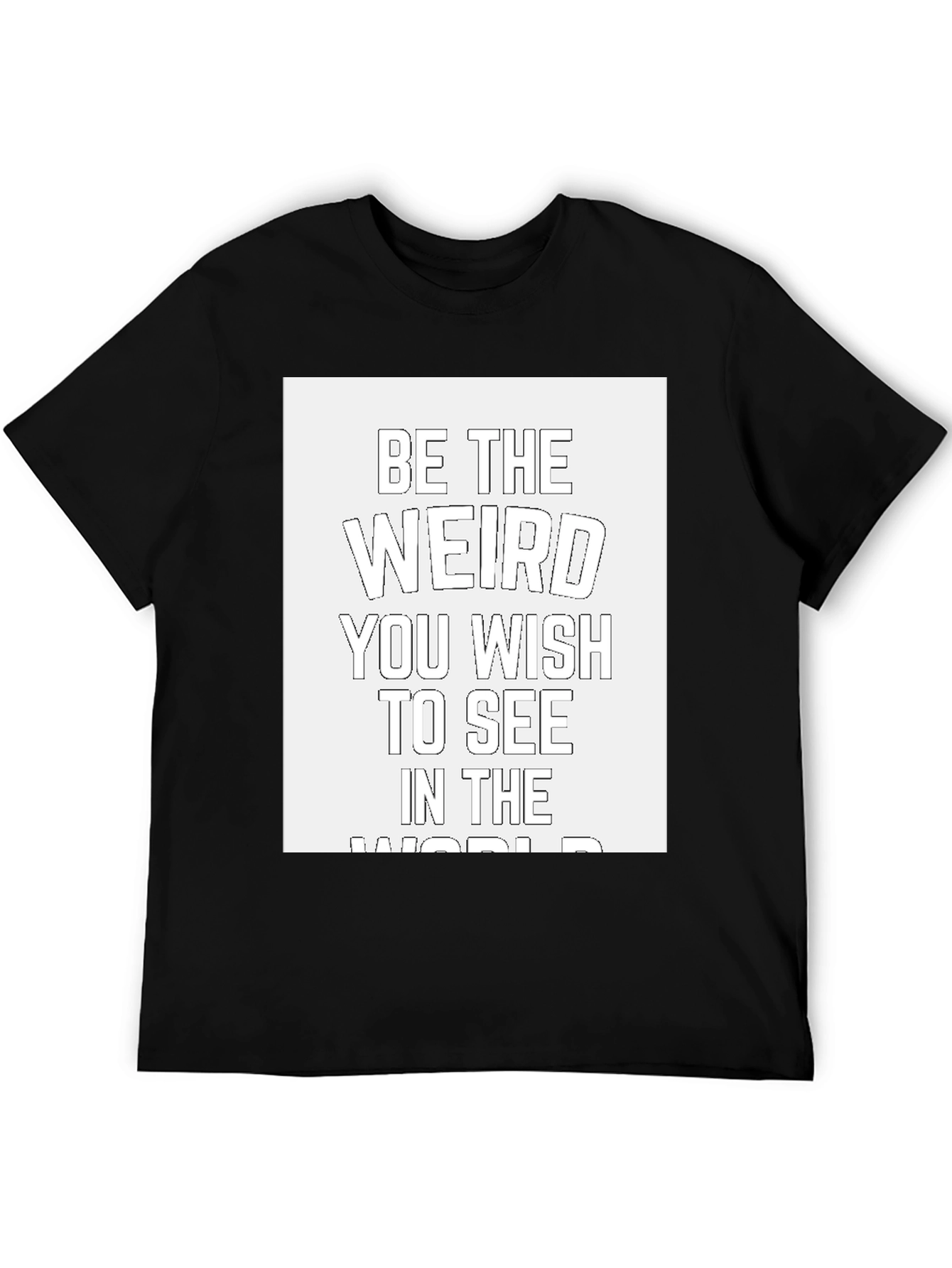 Be The Weird T-Shirt - Black Cotton Casual Tee