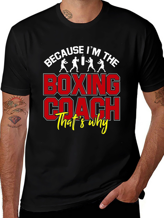 Boxing Coach Graphic Tee - Because Im The Boxing Coach Thats Why