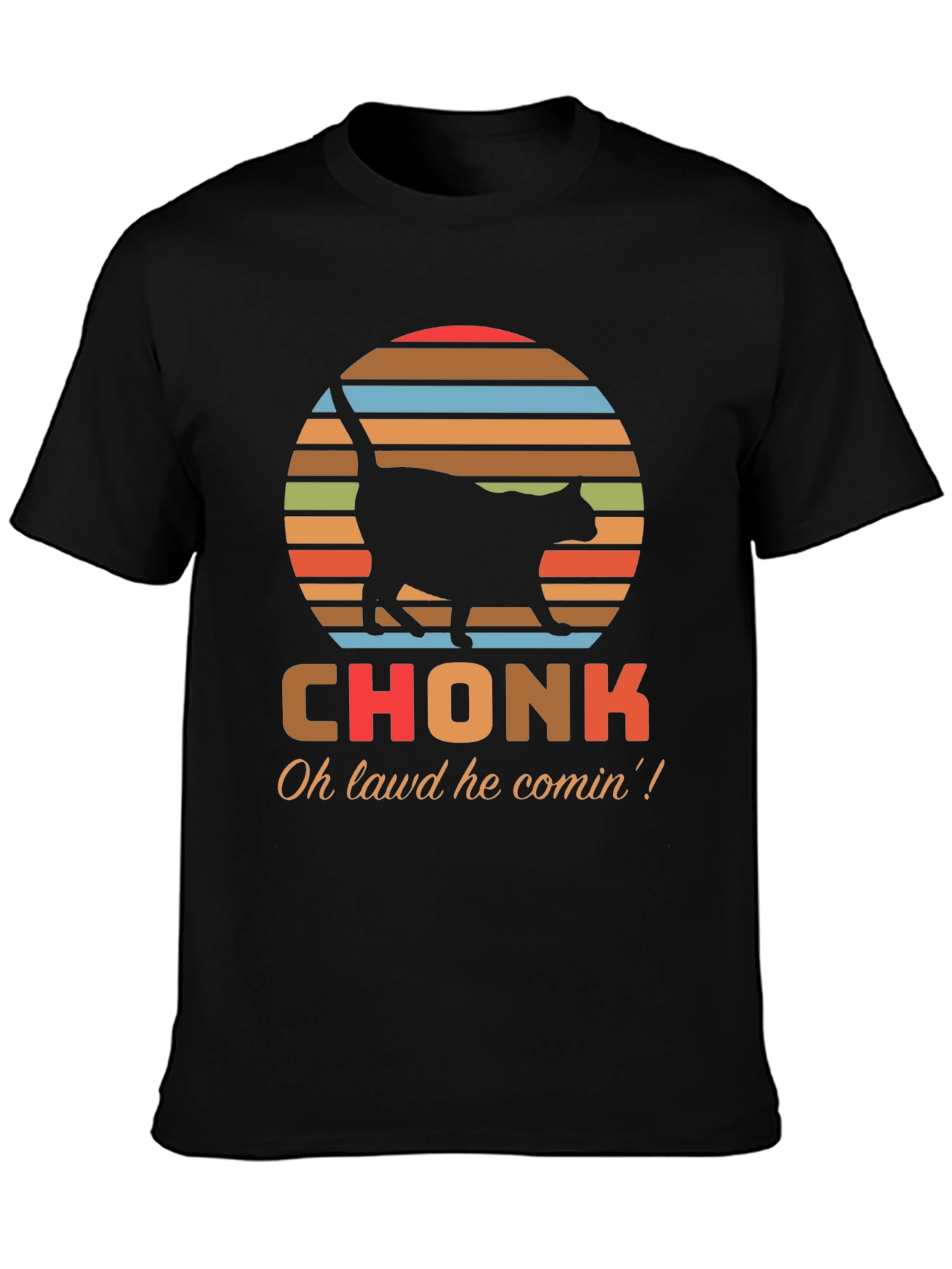 Chonk Cat T-Shirt - Oh Lawd He Comin!