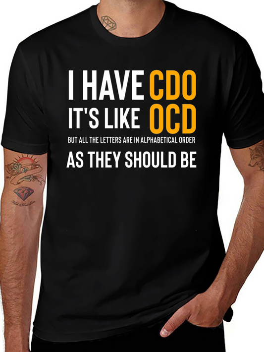 I Have CDO T-Shirt - Funny Alphabetical Order Tee