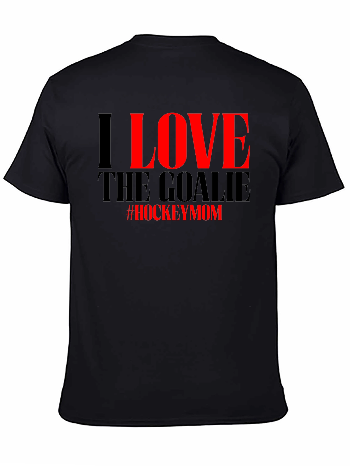 I Love the Goalie Hockey Mom T-Shirt