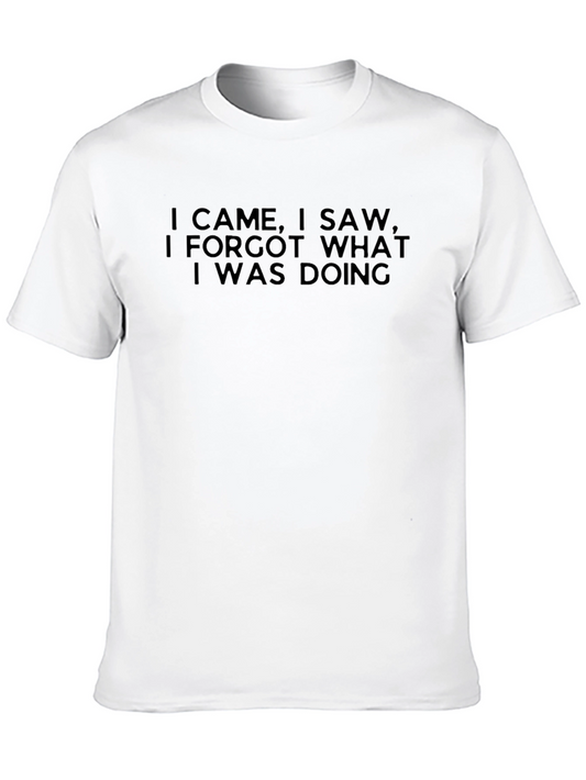 Funny Sarcastic T-Shirt: I Came I Saw I Forgot