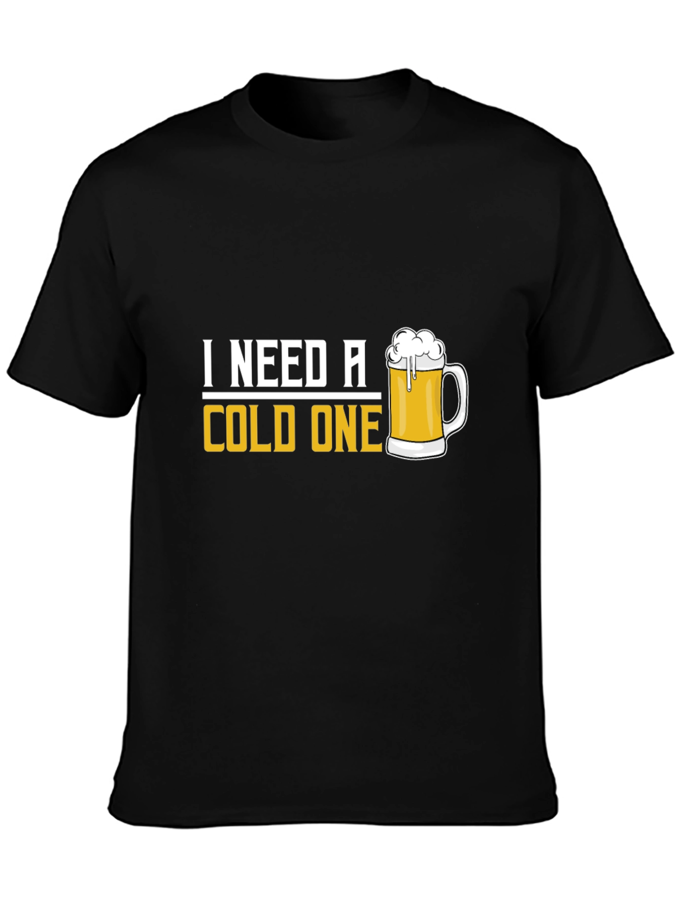 I Need A Cold One Black T-Shirt