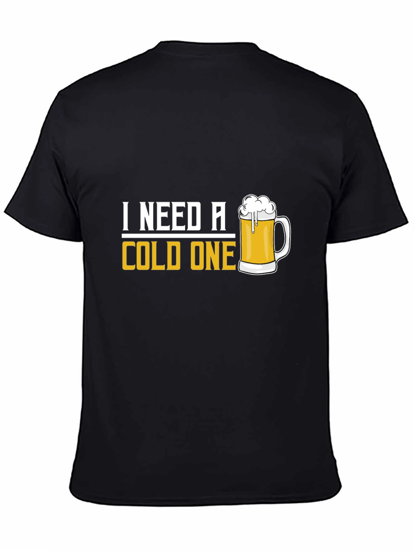 I Need A Cold One Black T-Shirt