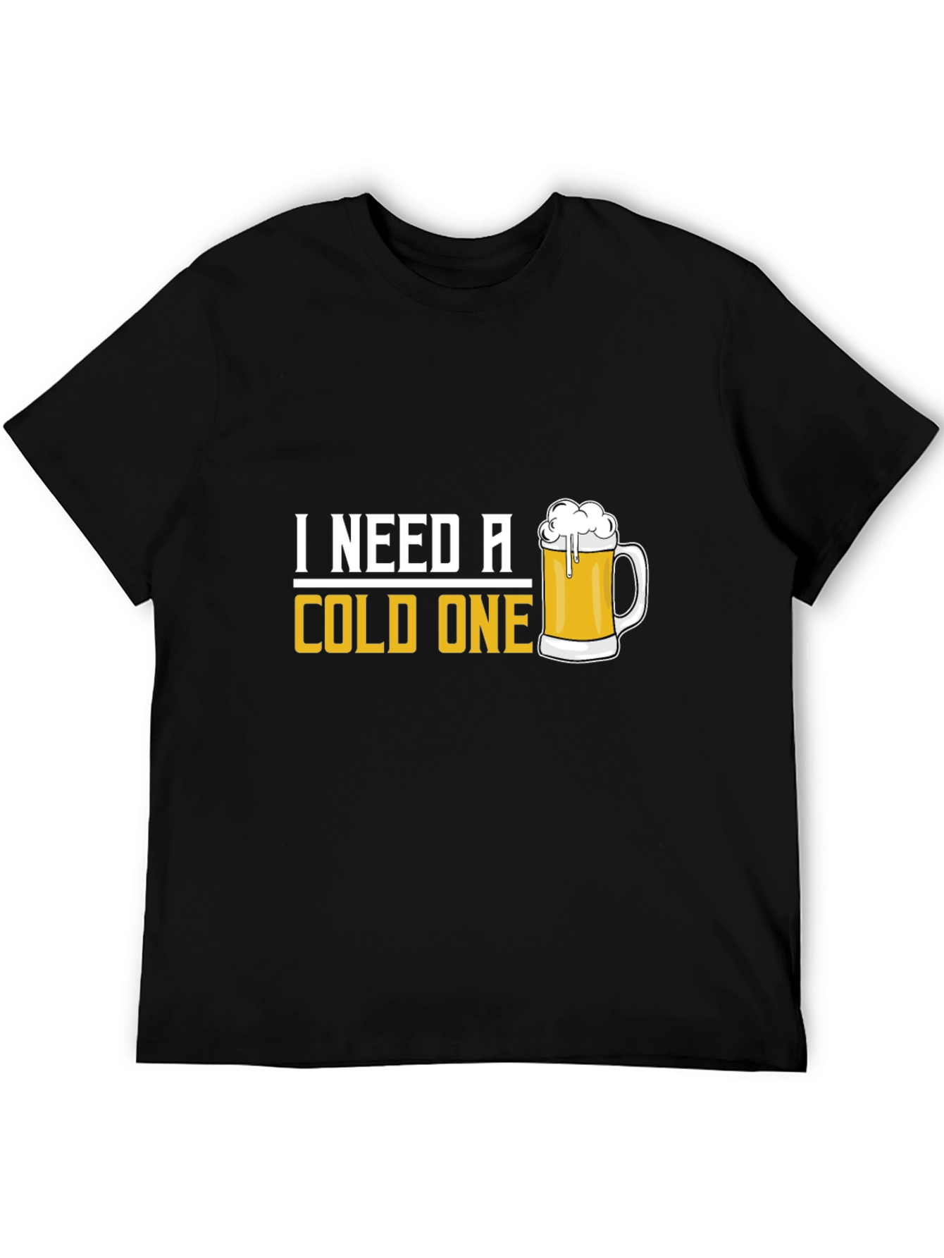 I Need A Cold One Black T-Shirt