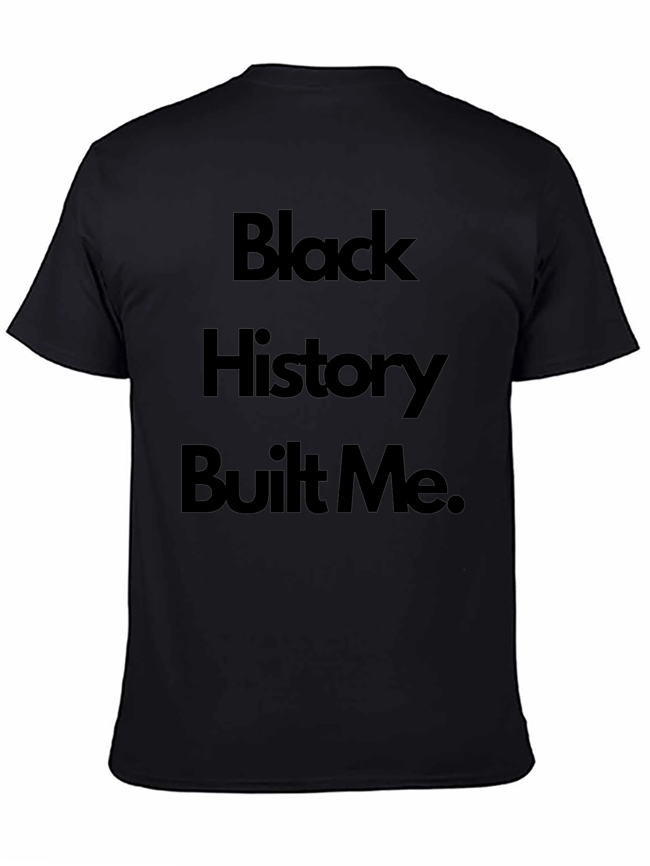 Black History Built Me Black T-Shirt