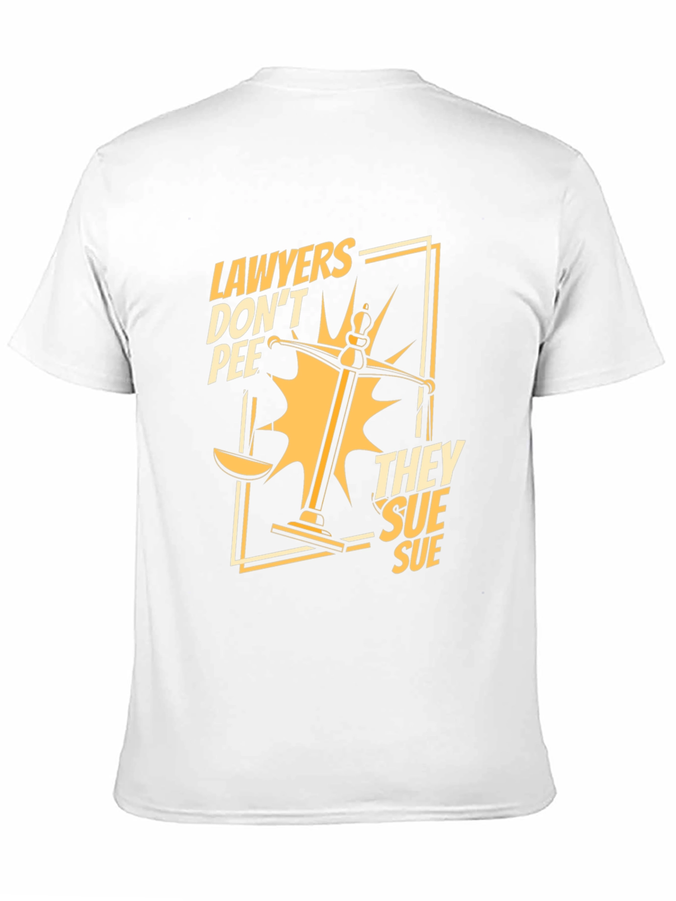Lawyers Dont Pee They Sue Funny T-Shirt