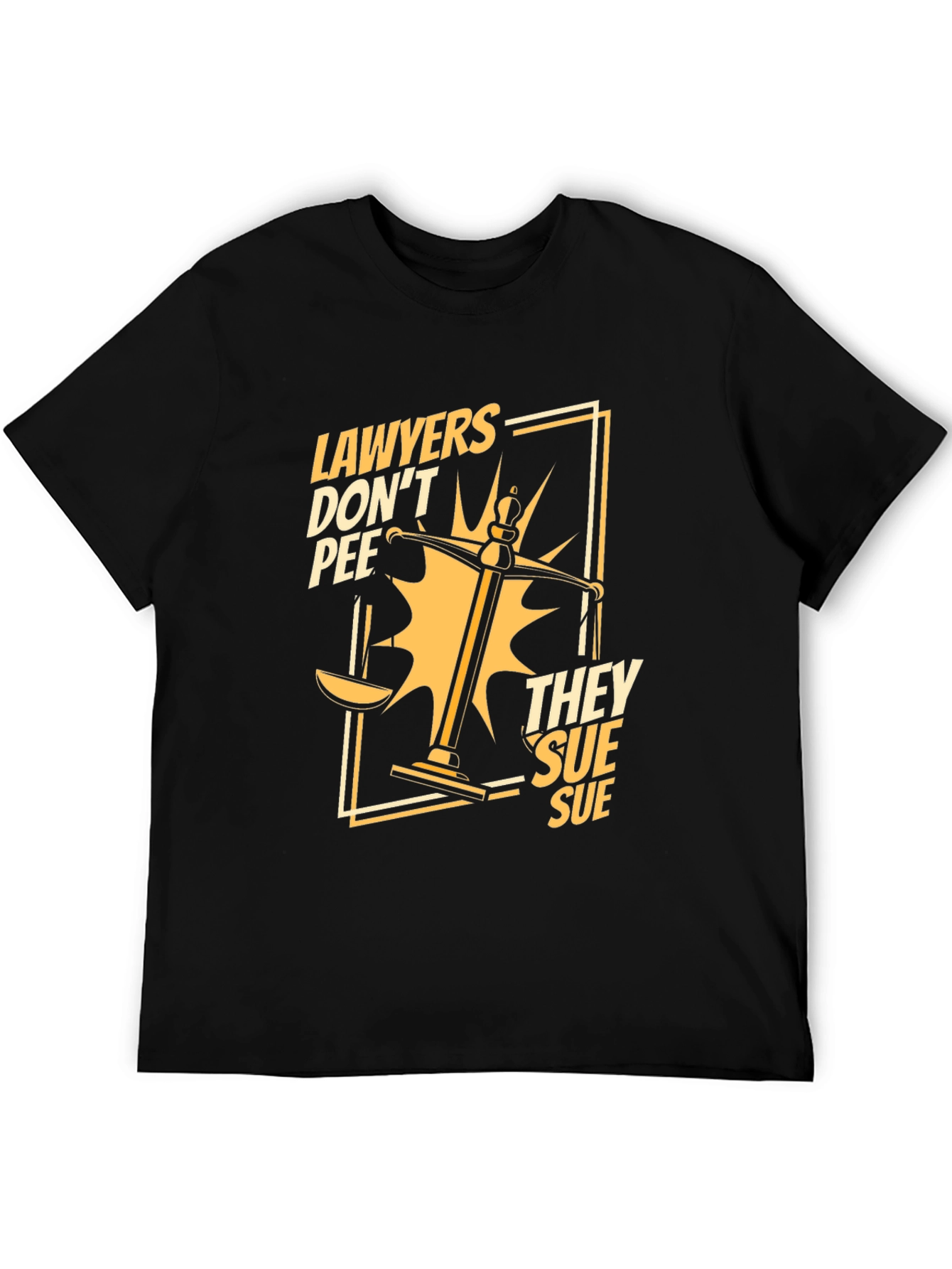 Lawyers Dont Pee They Sue Funny T-Shirt