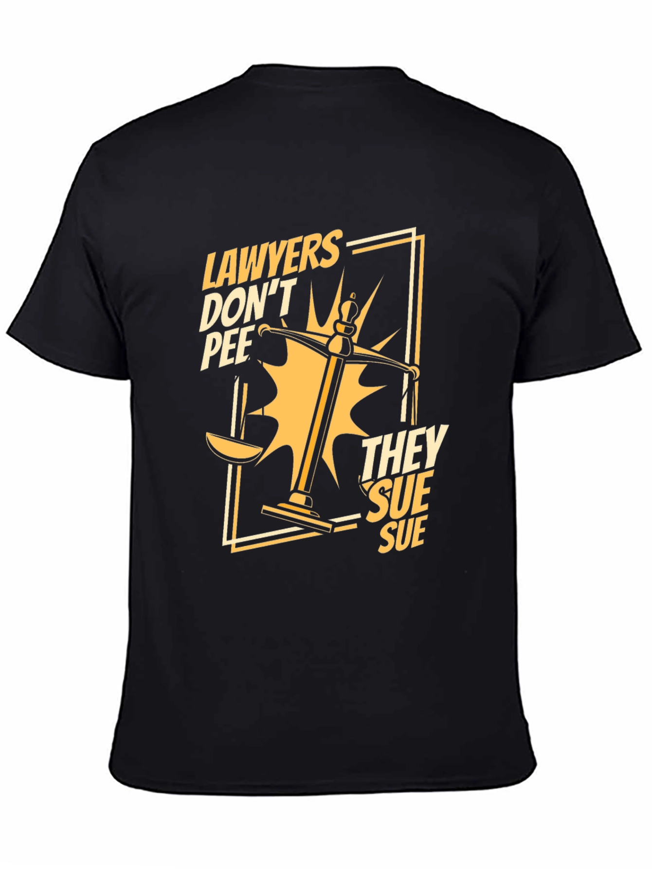 Lawyers Dont Pee They Sue Funny T-Shirt
