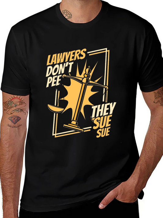 Lawyers Dont Pee They Sue Funny T-Shirt