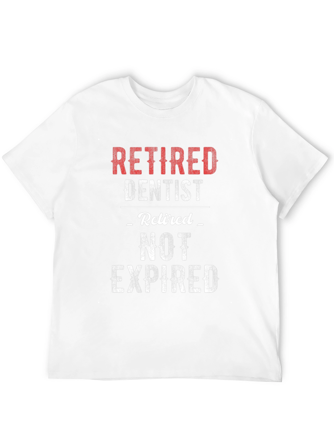 Retired Dentist T-Shirt - Not Expired!