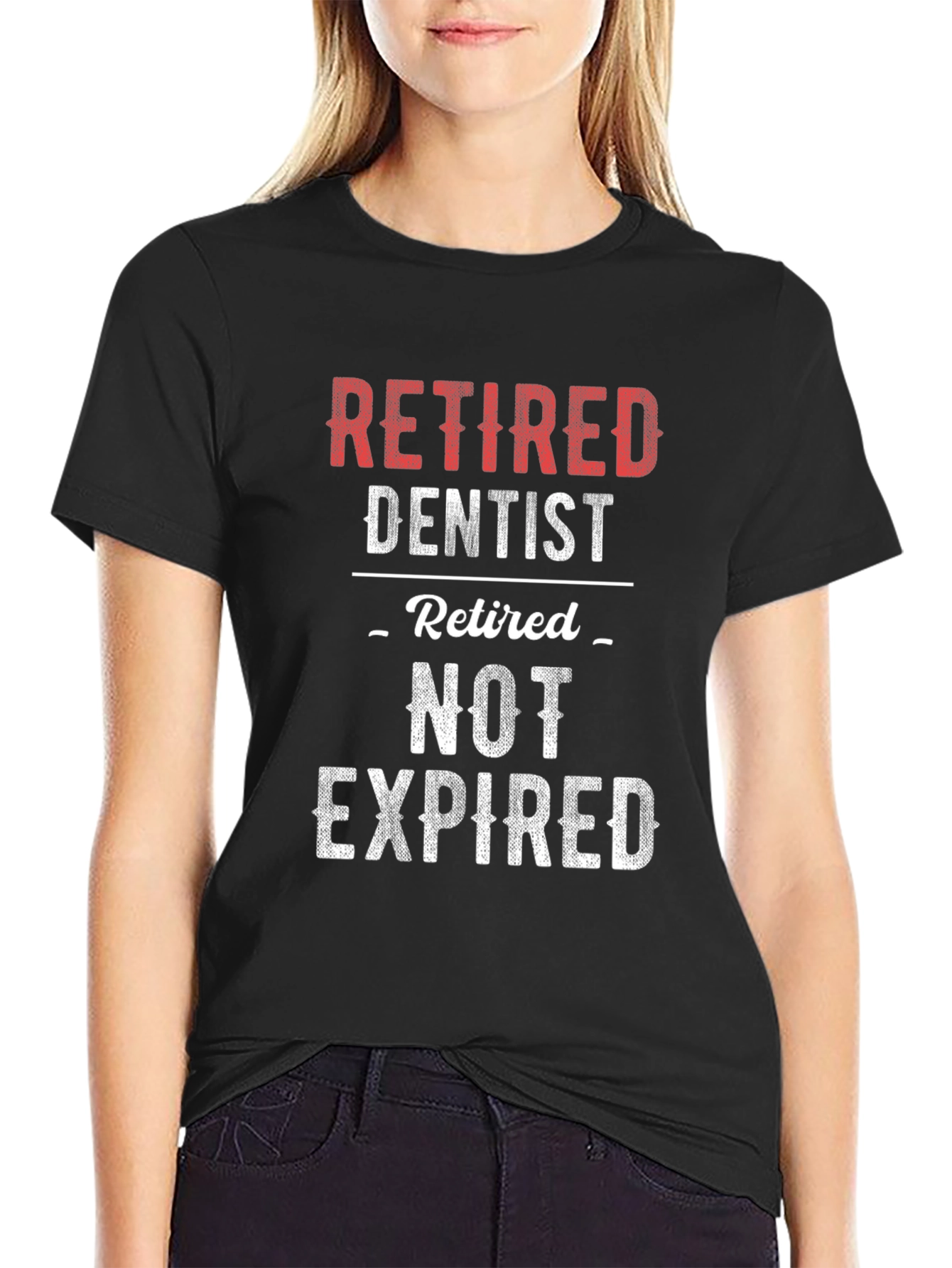 Retired Dentist T-Shirt - Not Expired!