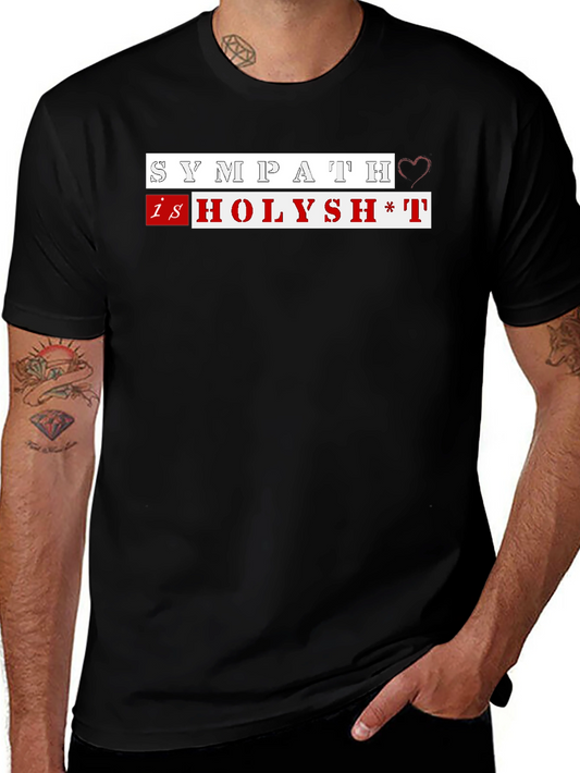 Sympathy Is Holysh*t Graphic Tee - Trendy & Edgy