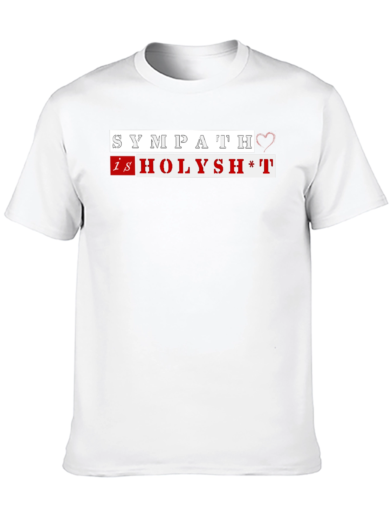 Sympathy Is Holysh*t Graphic Tee - Trendy & Edgy