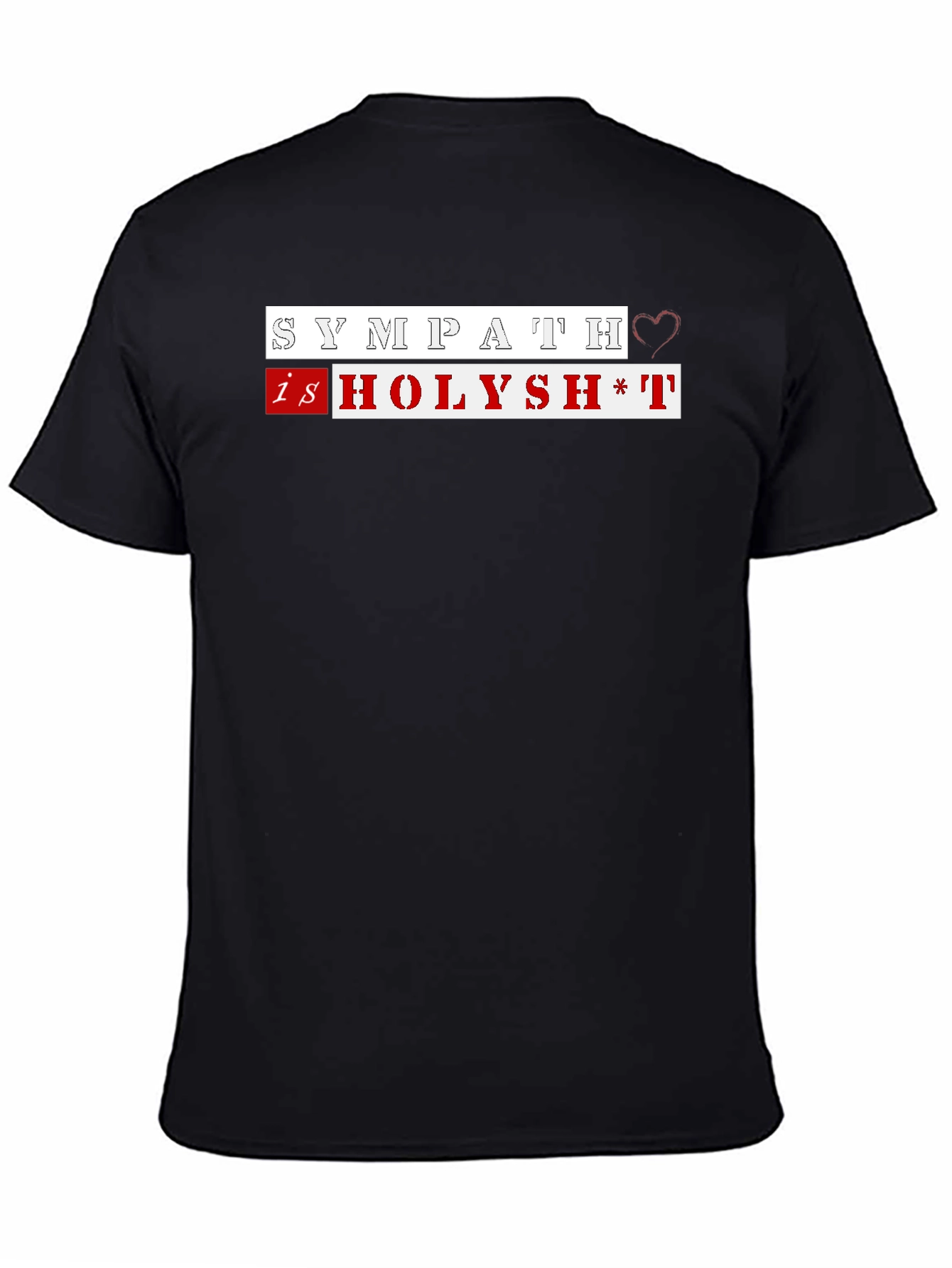 Sympathy Is Holysh*t Graphic Tee - Trendy & Edgy
