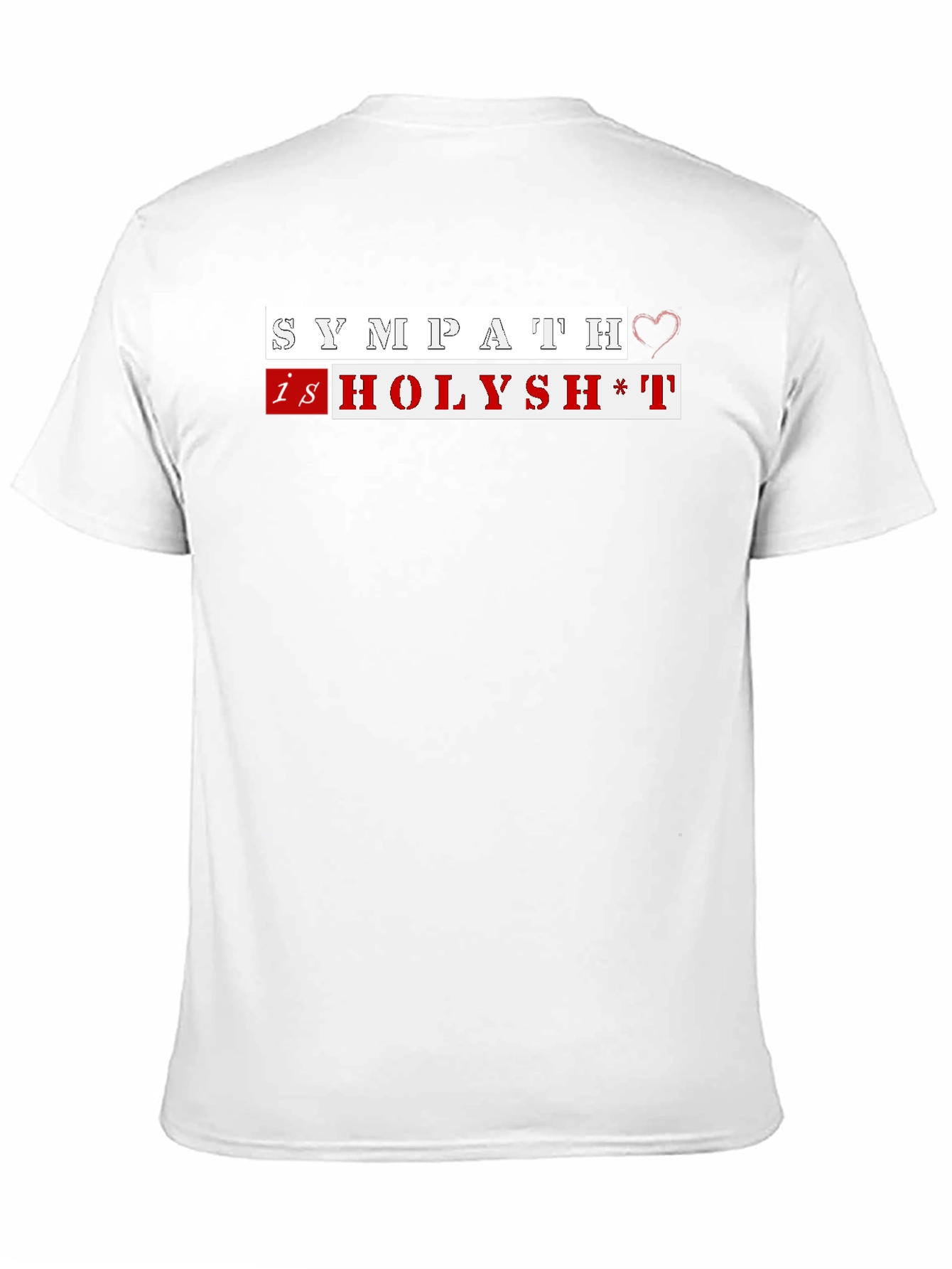 Sympathy Is Holysh*t Graphic Tee - Trendy & Edgy