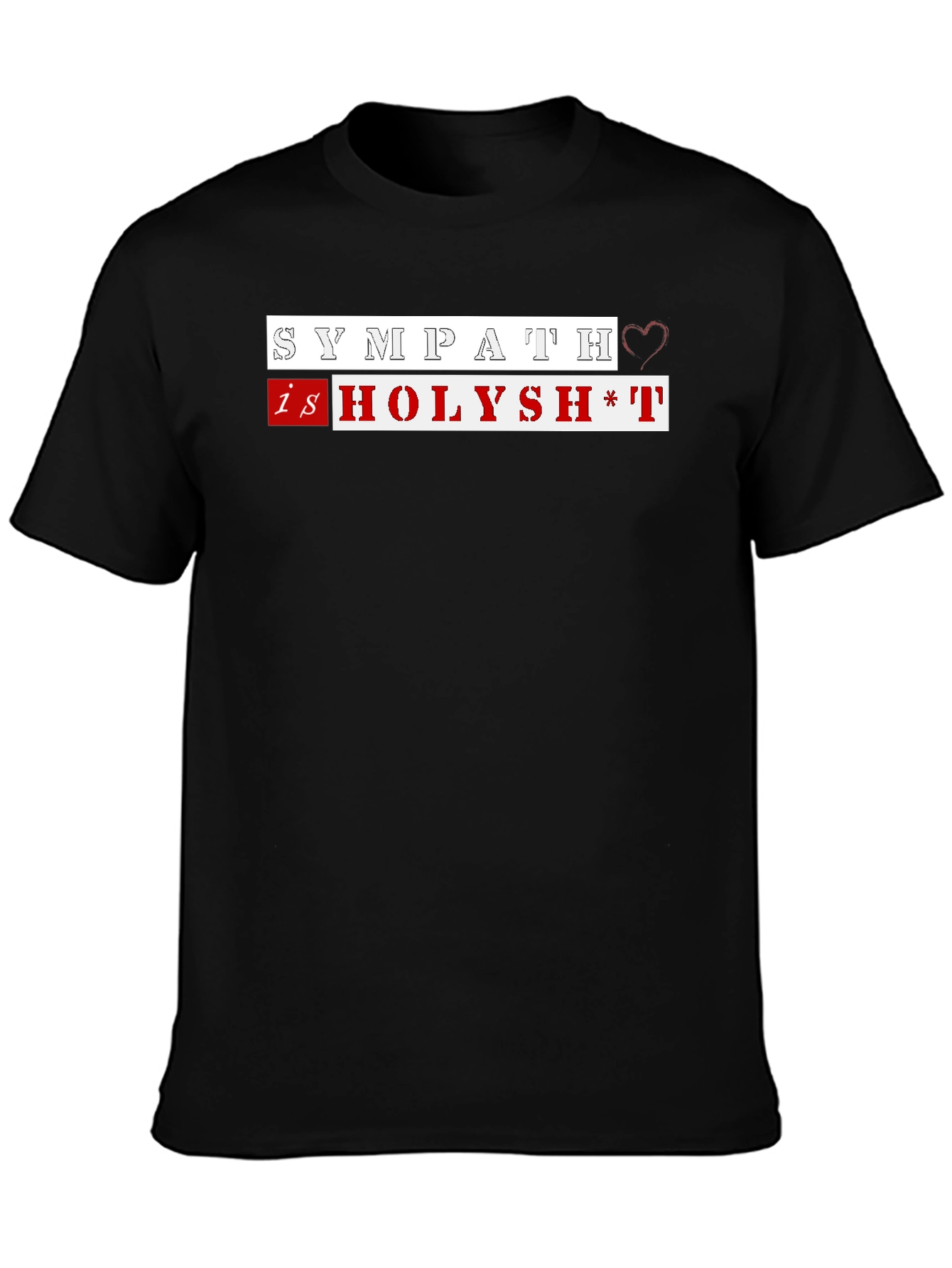 Sympathy Is Holysh*t Graphic Tee - Trendy & Edgy