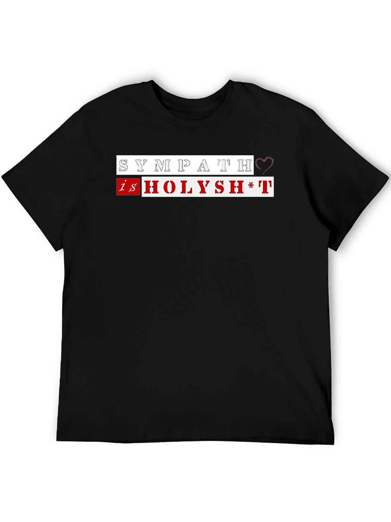 Sympathy Is Holysh*t Graphic Tee - Trendy & Edgy