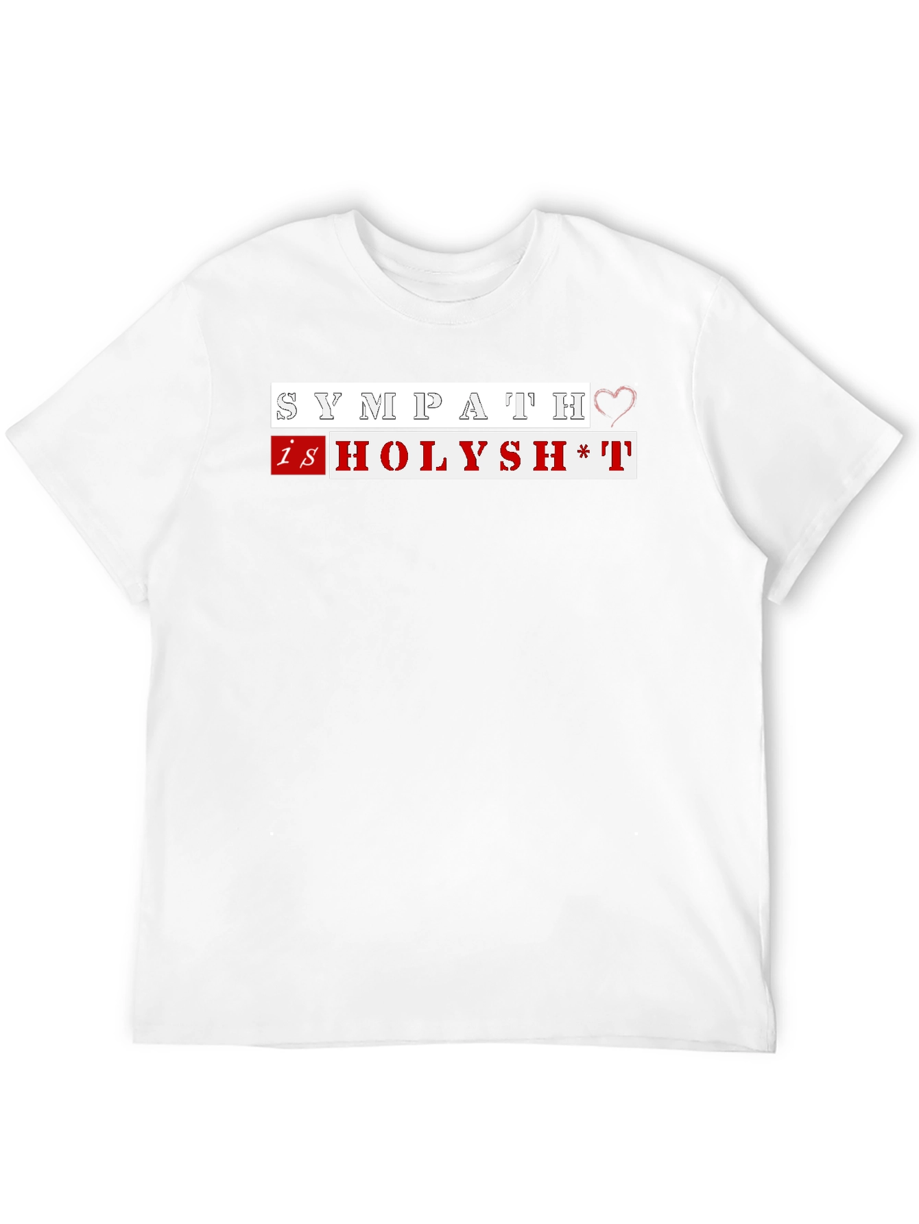 Sympathy Is Holysh*t Graphic Tee - Trendy & Edgy