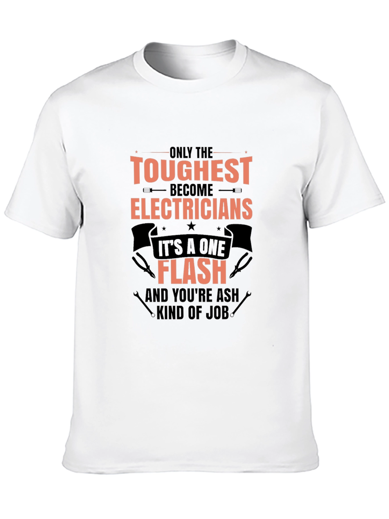 Toughest Electricians T-Shirt - One Flash Kind of Job