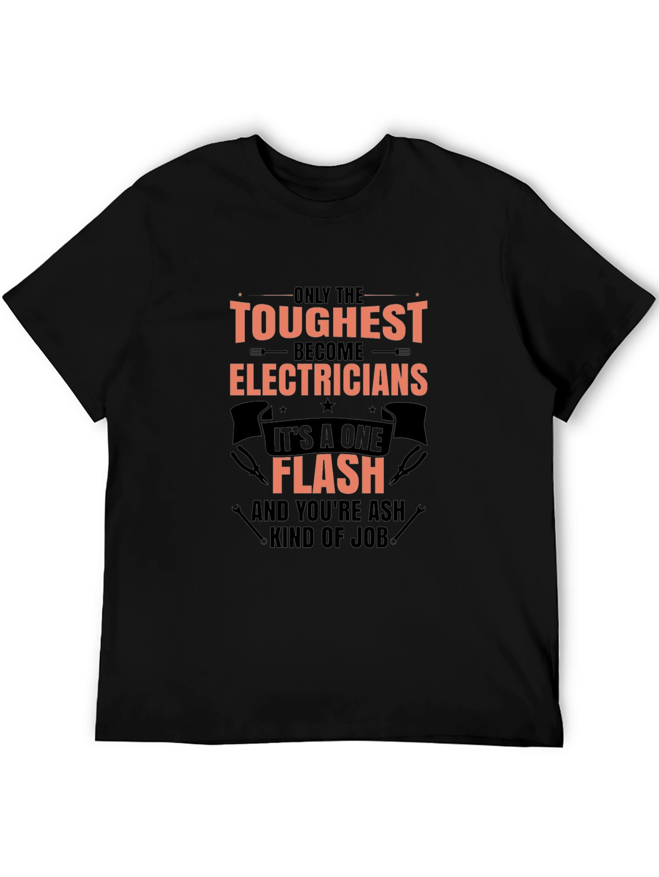 Toughest Electricians T-Shirt - One Flash Kind of Job