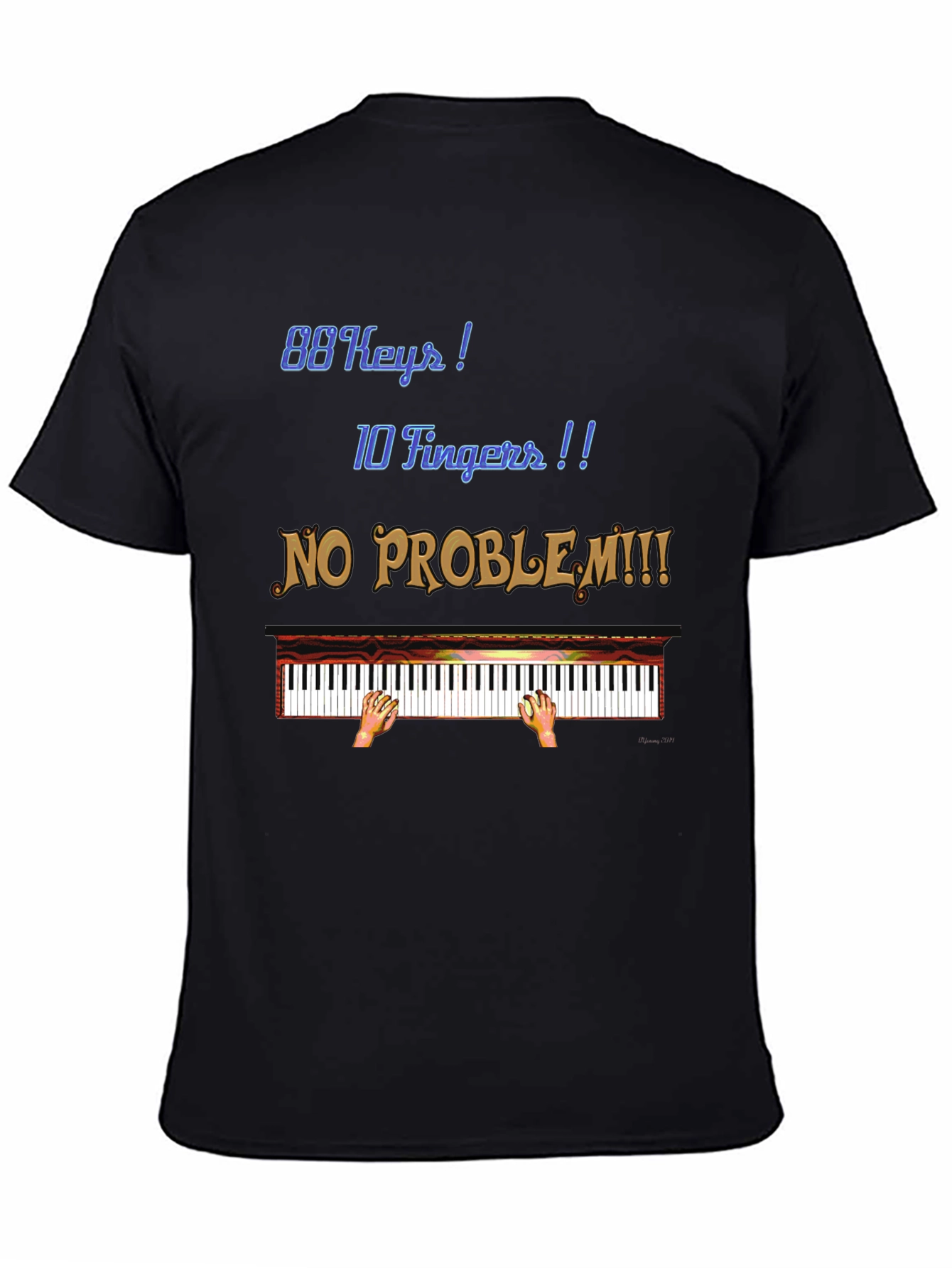 Piano Lover T-Shirt: 88 Keys 10 Fingers No Problem!