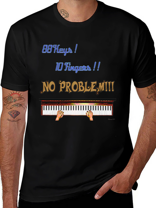 Piano Lover T-Shirt: 88 Keys 10 Fingers No Problem!