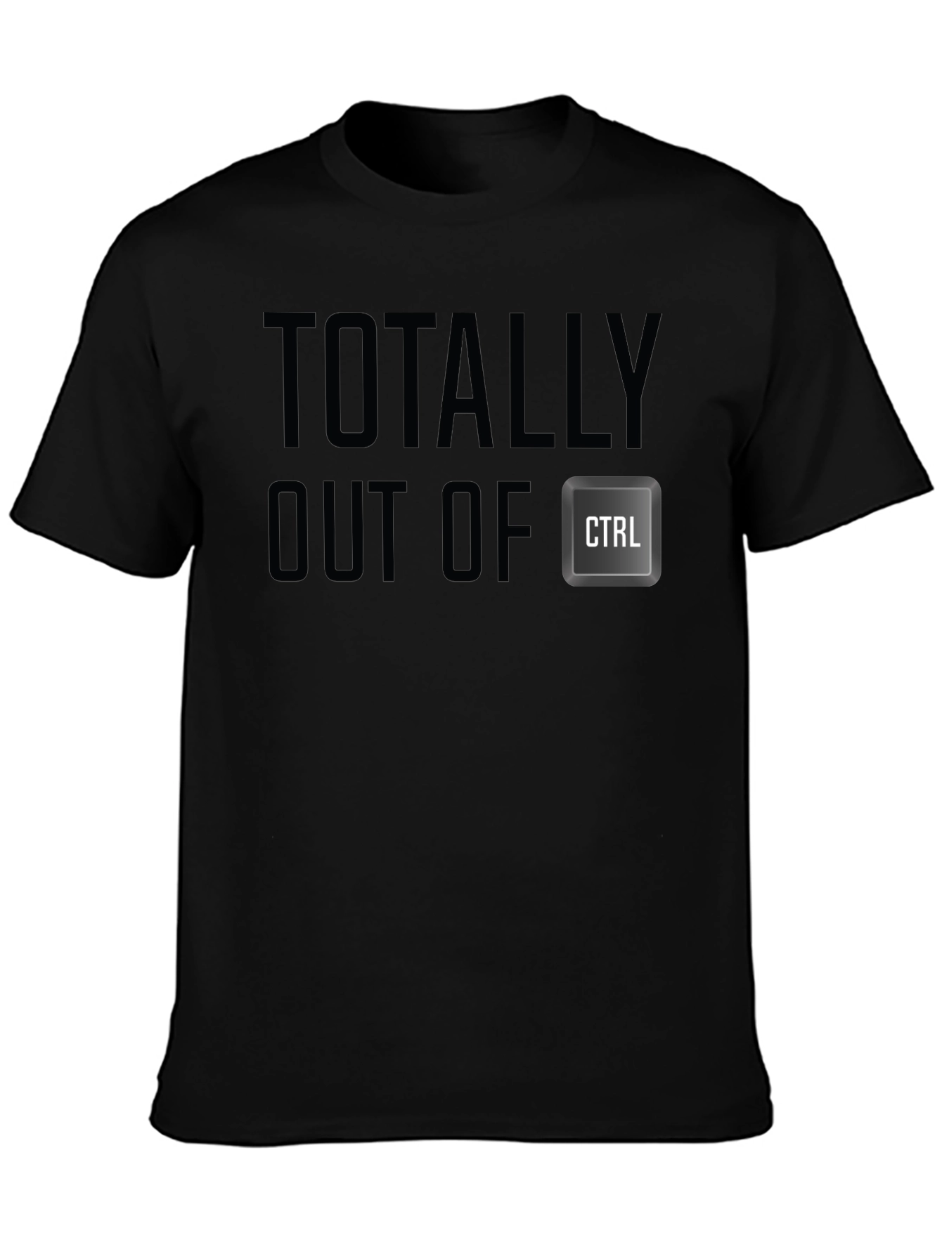 Totally Out of CTRL - Novelty T-Shirt