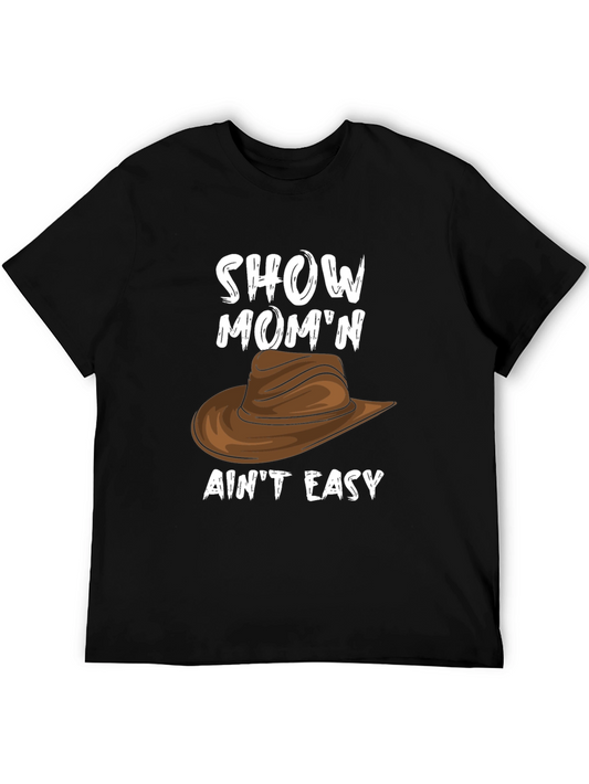 Show Momn Aint Easy T-Shirt - Cowboy Hat Graphic Tee