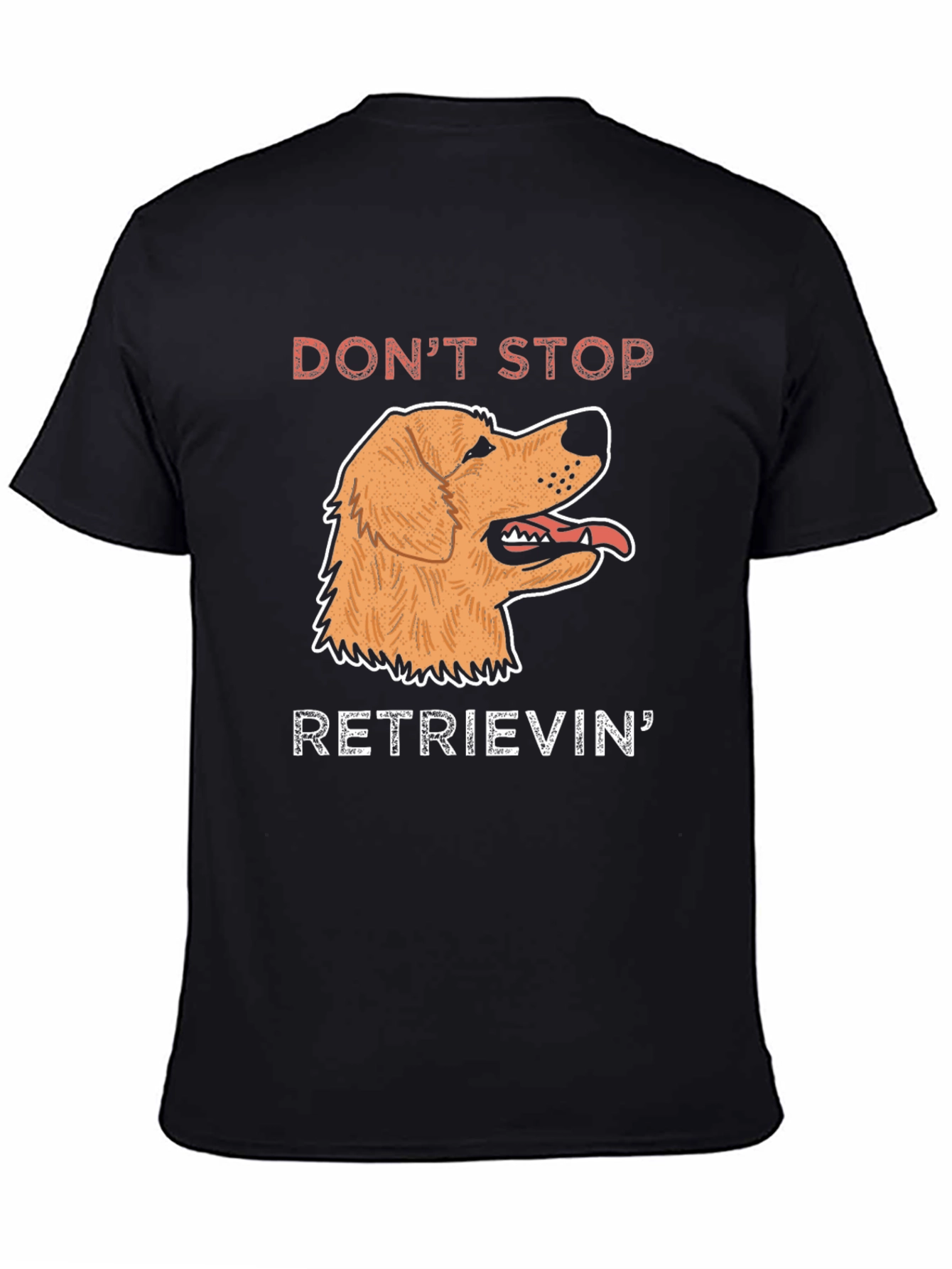 Dont Stop Retrievin T-Shirt | Golden Retriever Dog Tee