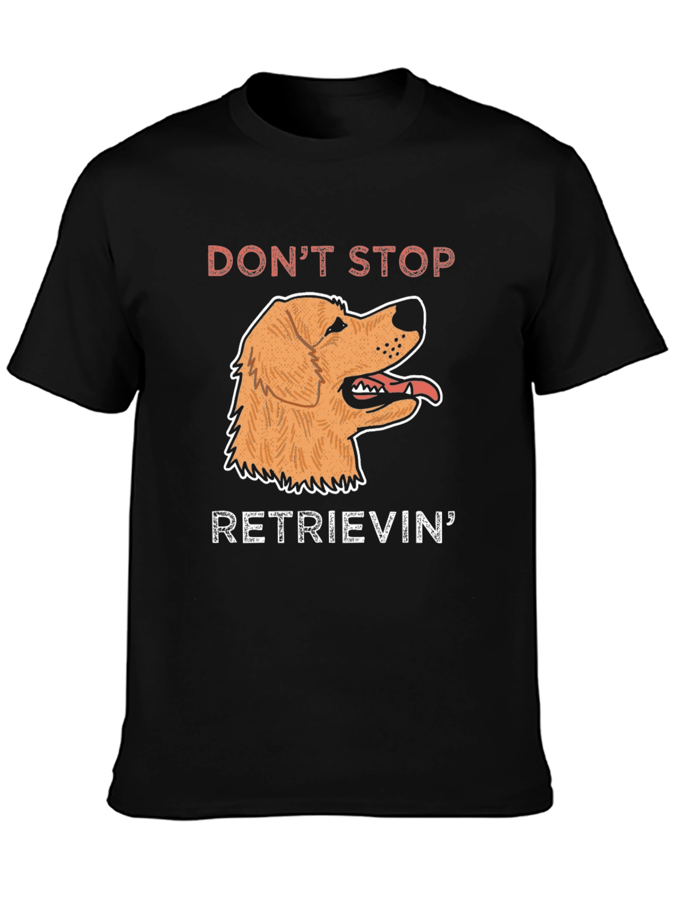 Dont Stop Retrievin T-Shirt | Golden Retriever Dog Tee
