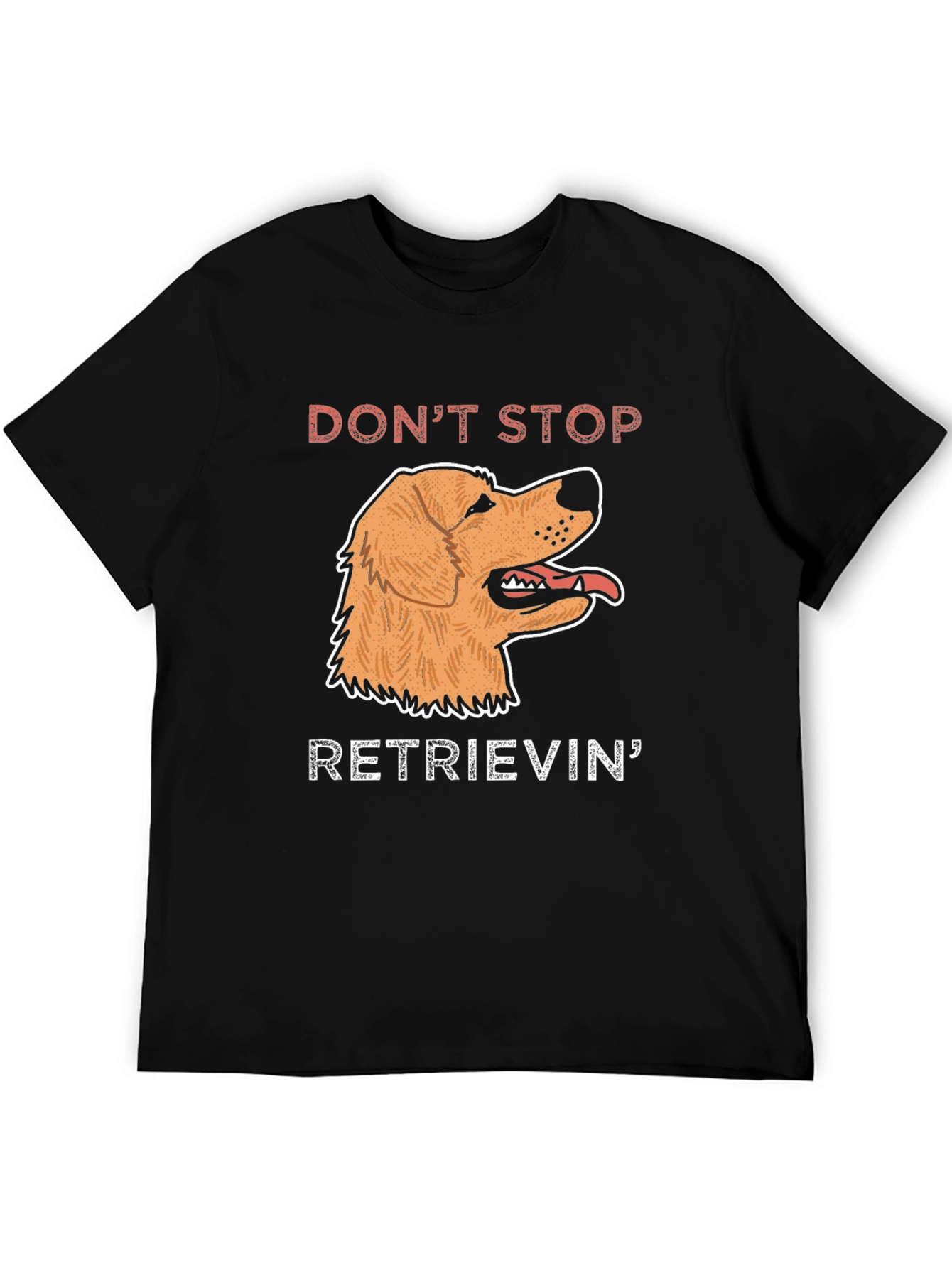 Dont Stop Retrievin T-Shirt | Golden Retriever Dog Tee