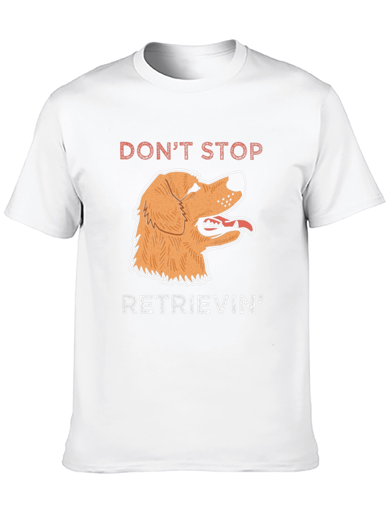 Dont Stop Retrievin T-Shirt | Golden Retriever Dog Tee