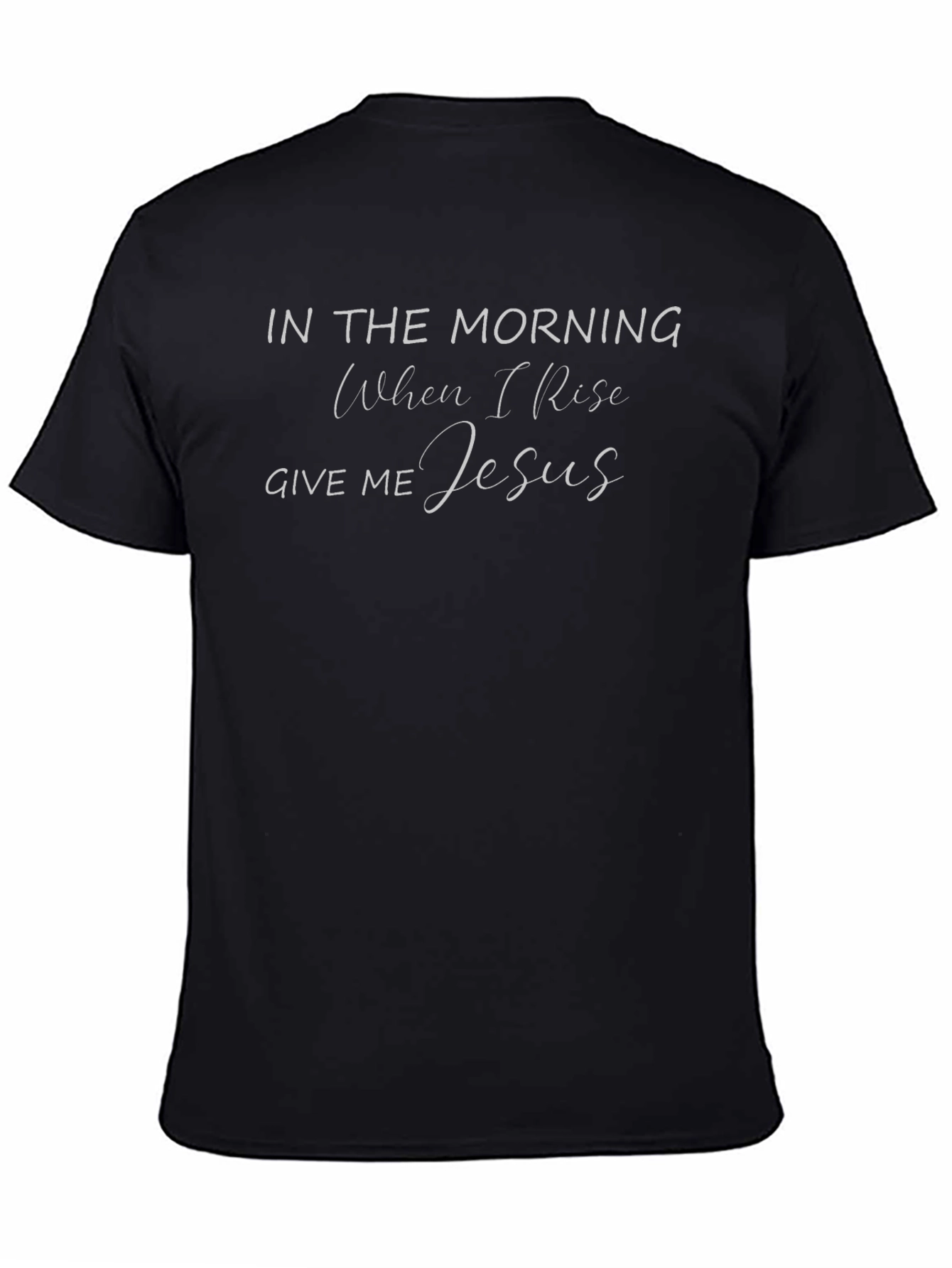 In The Morning Give Me Jesus Black T-Shirt