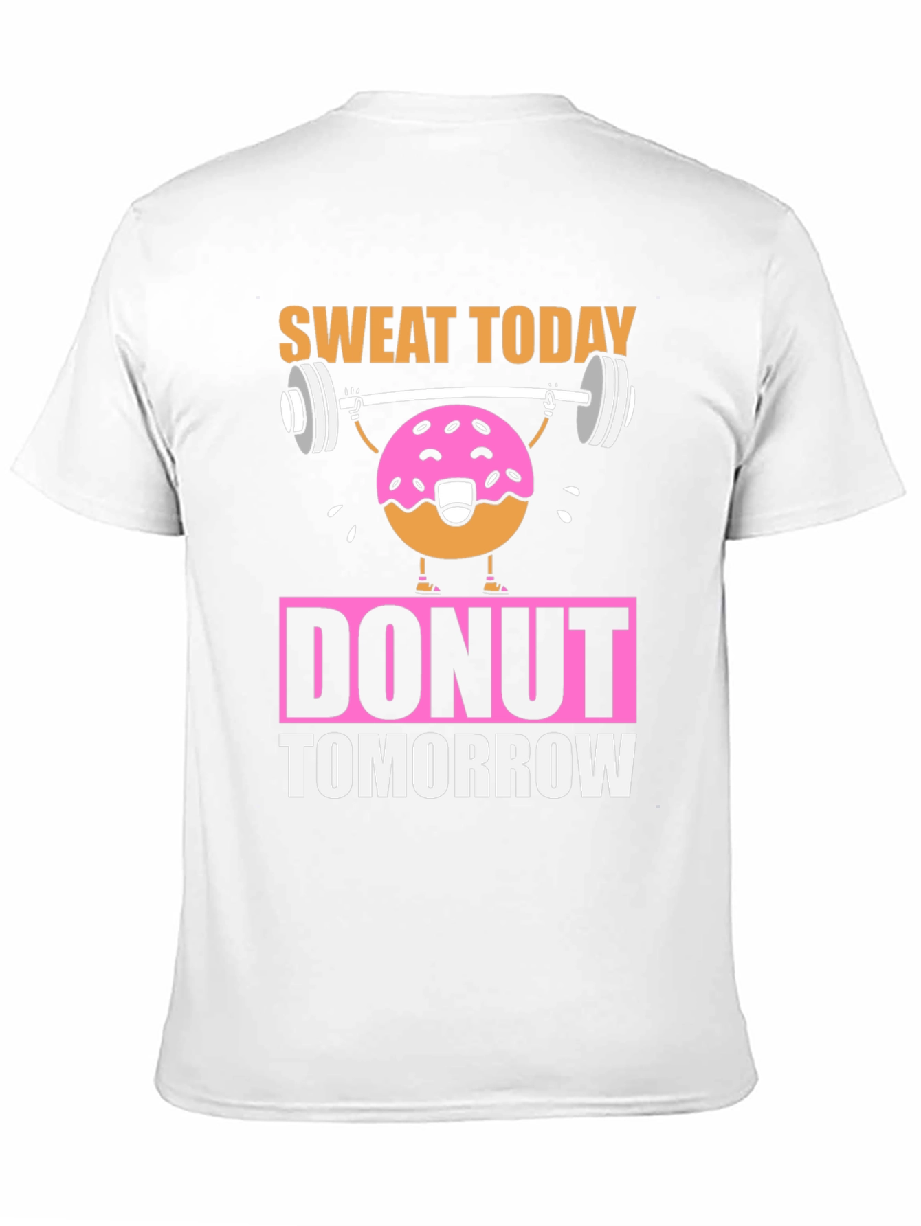 Sweat Today Donut Tomorrow Funny Workout T-Shirt