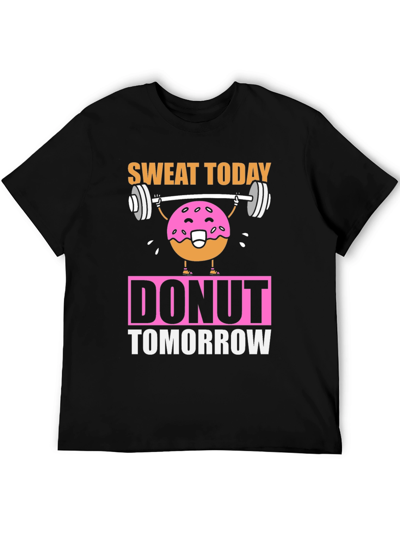Sweat Today Donut Tomorrow Funny Workout T-Shirt