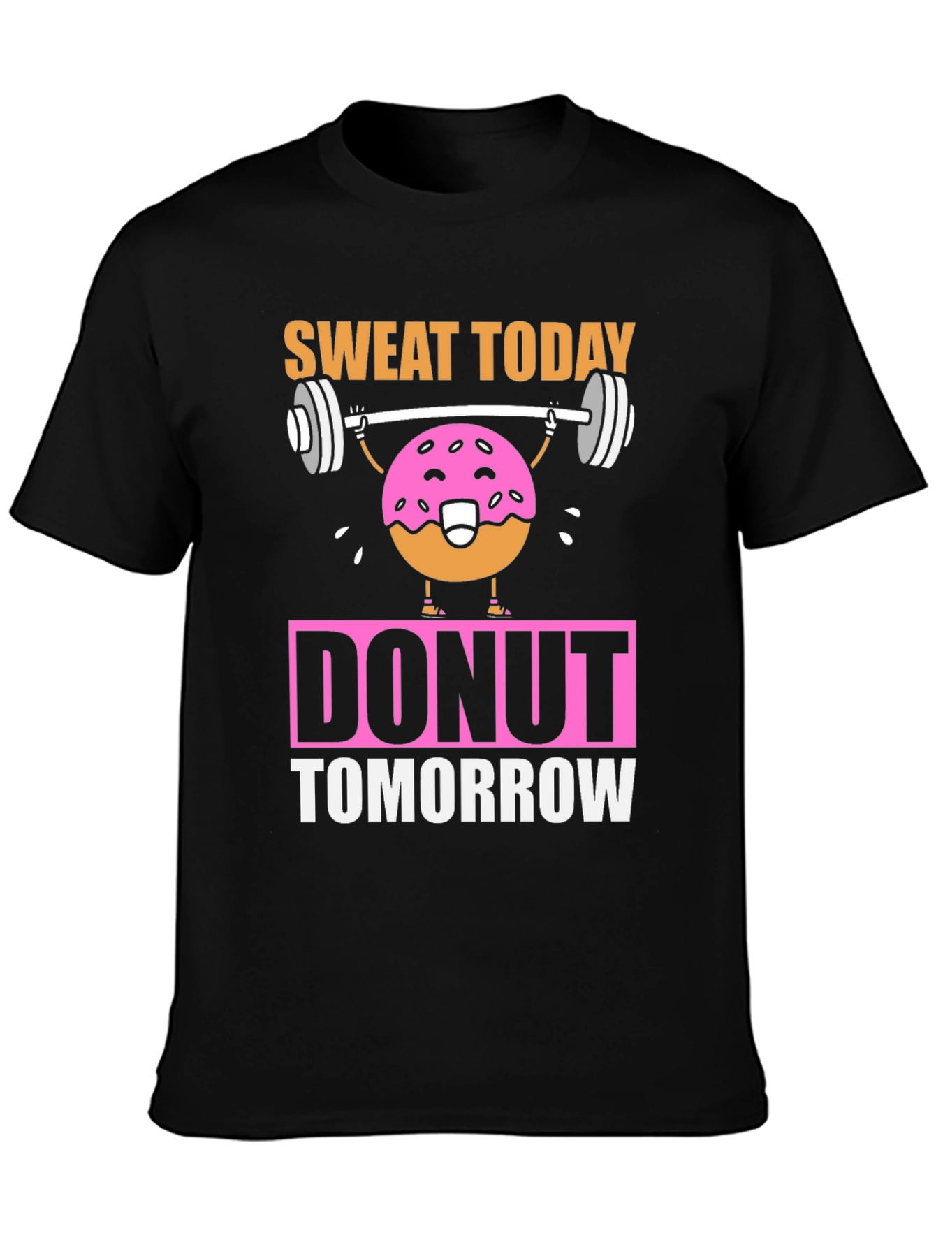 Sweat Today Donut Tomorrow Funny Workout T-Shirt