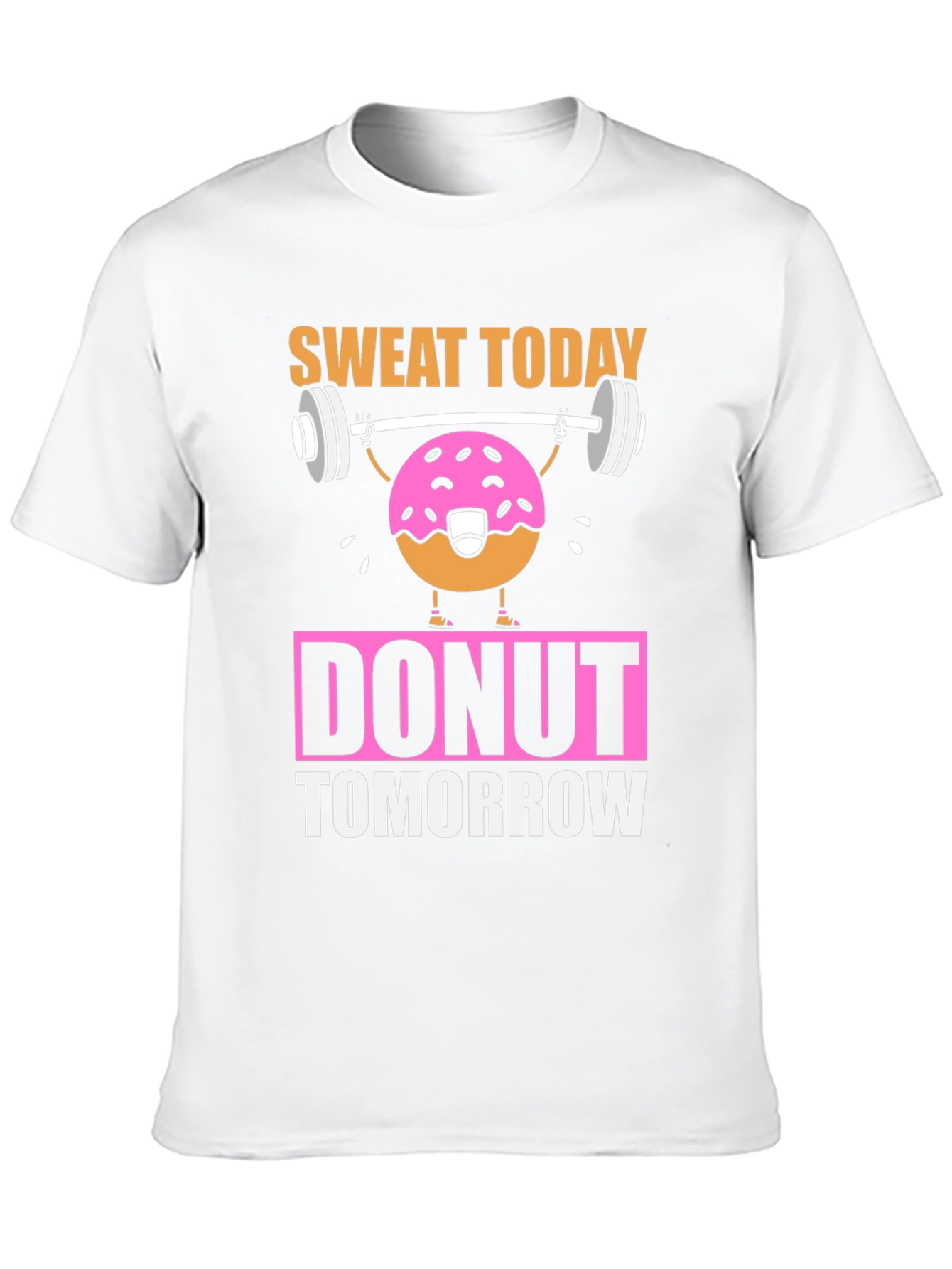 Sweat Today Donut Tomorrow Funny Workout T-Shirt