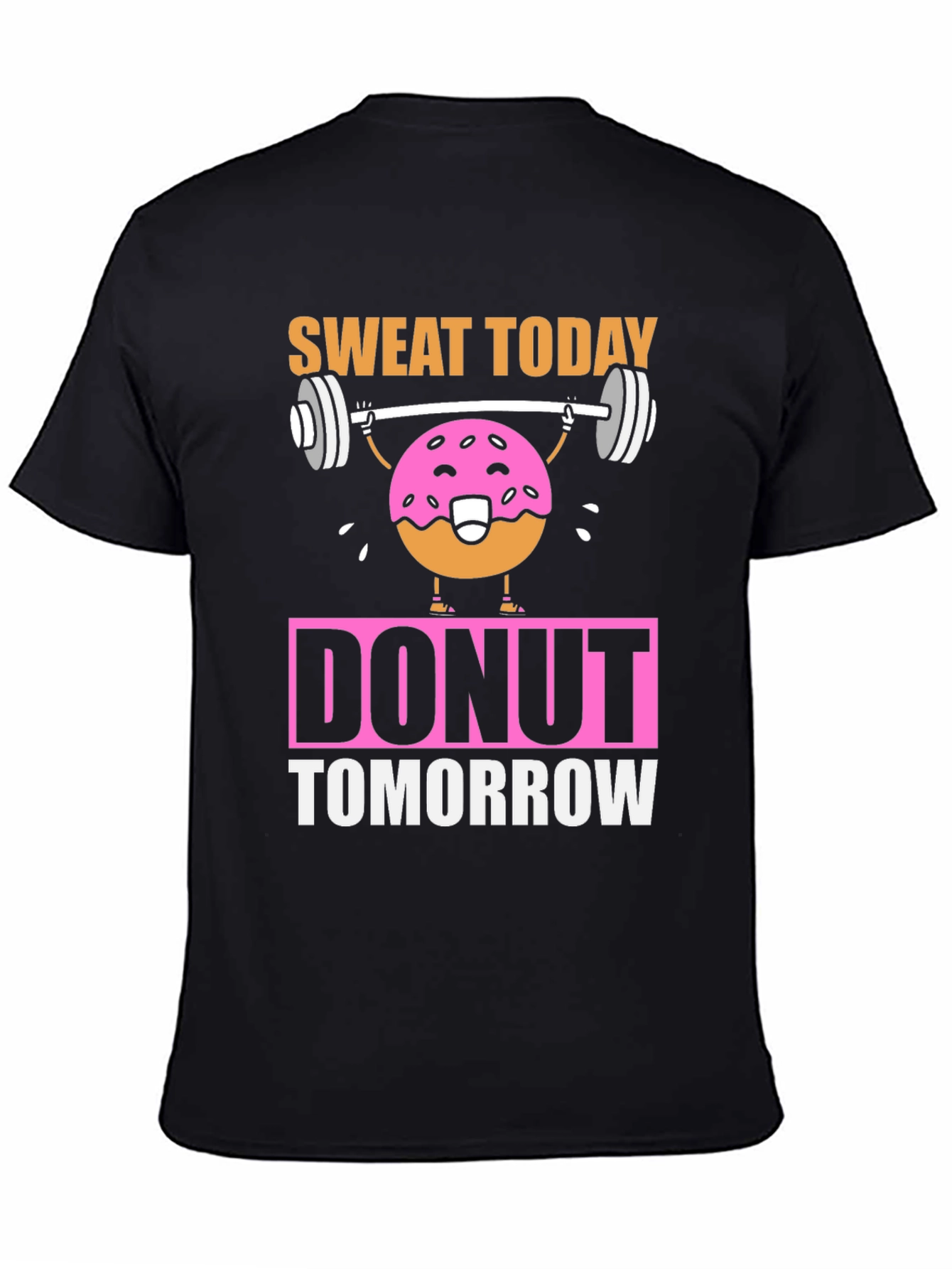 Sweat Today Donut Tomorrow Funny Workout T-Shirt