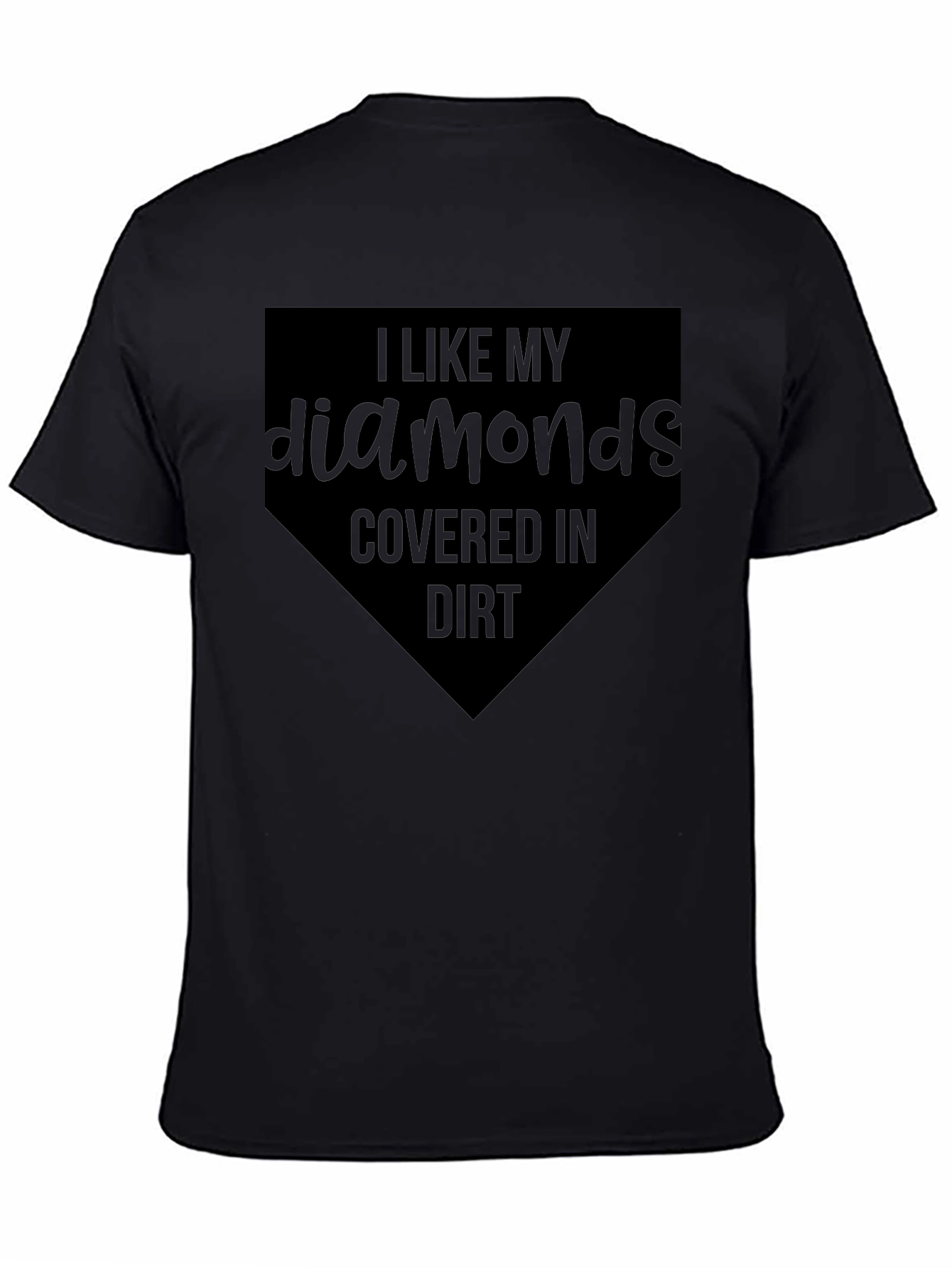I Like My Diamonds Covered In Dirt Baseball T-Shirt