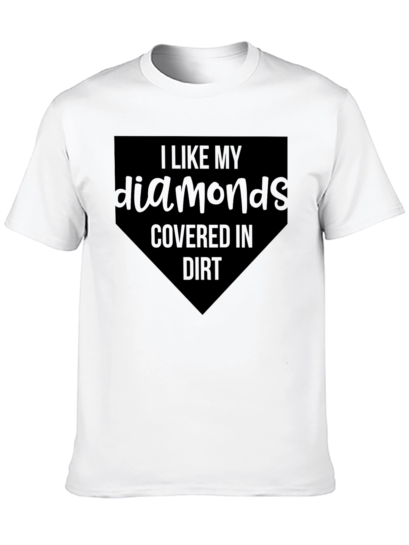 I Like My Diamonds Covered In Dirt Baseball T-Shirt