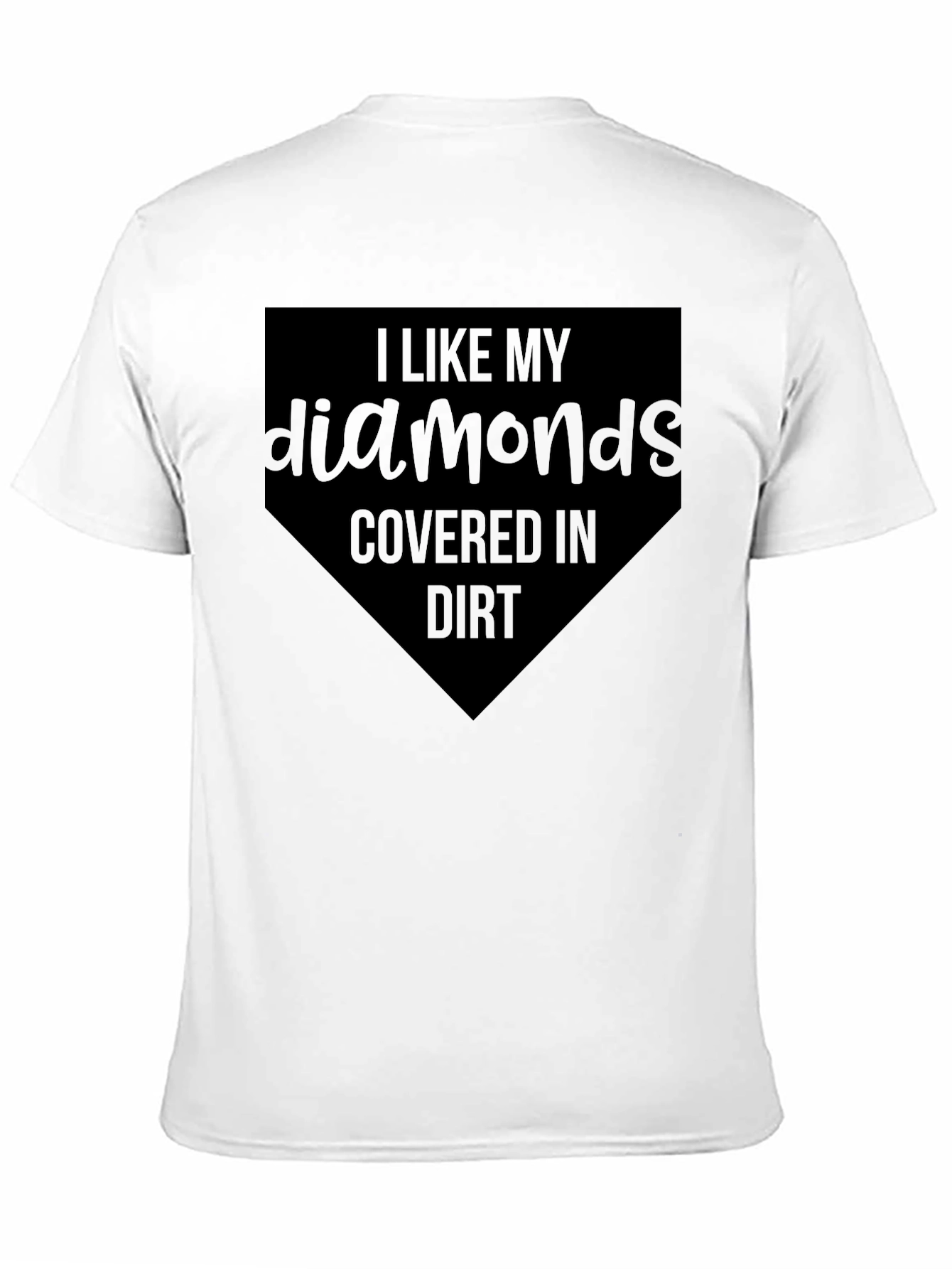 I Like My Diamonds Covered In Dirt Baseball T-Shirt