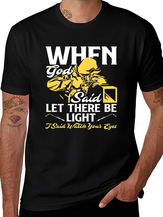 Welders Light T-Shirt: When God Said Let There Be Light