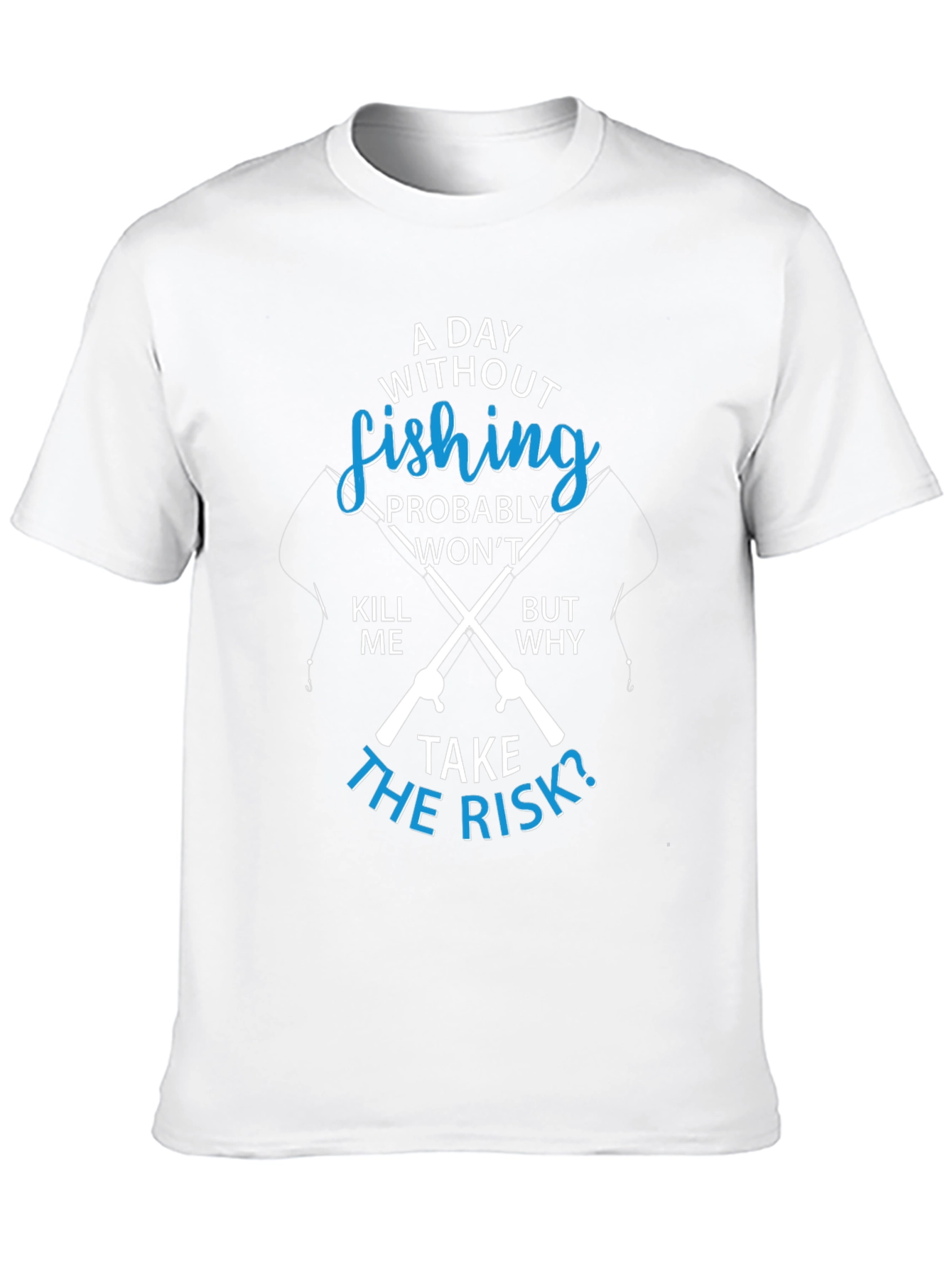 Fishing T-Shirt: A Day Without Fishing?
